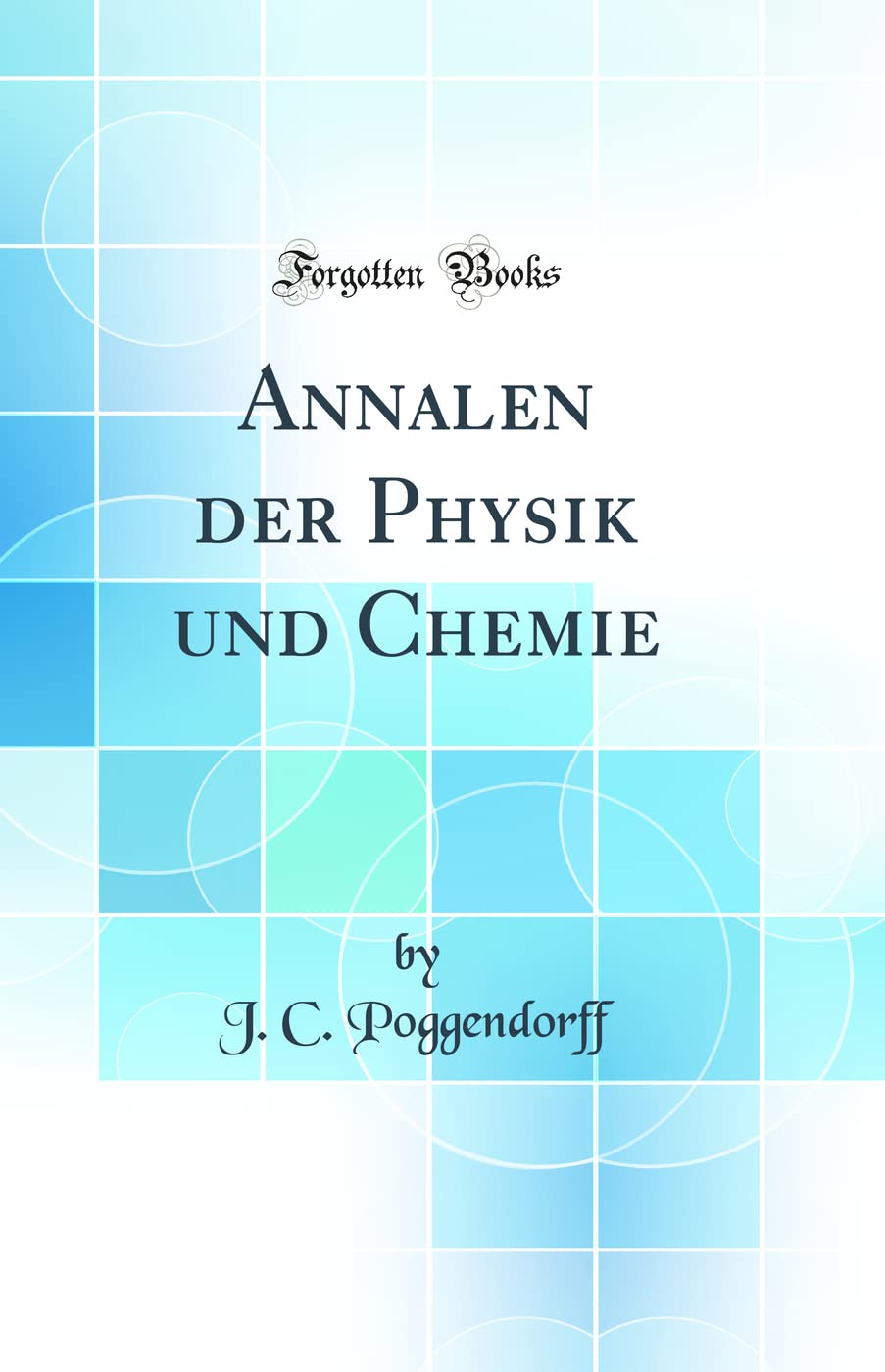 Annalen der Physik und Chemie (Classic Reprint) Natural Sciences