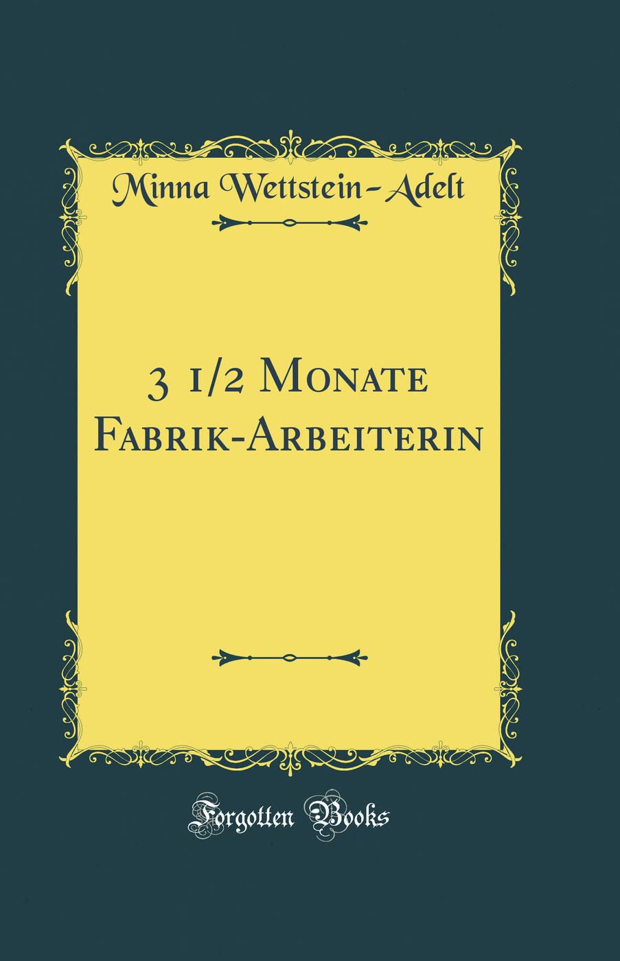 3 1/2 Monate Fabrik-Arbeiterin (Classic Reprint) Business, Finance & Career