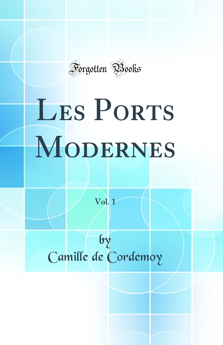 Les Ports Modernes, Vol. 1 (Classic Reprint) book