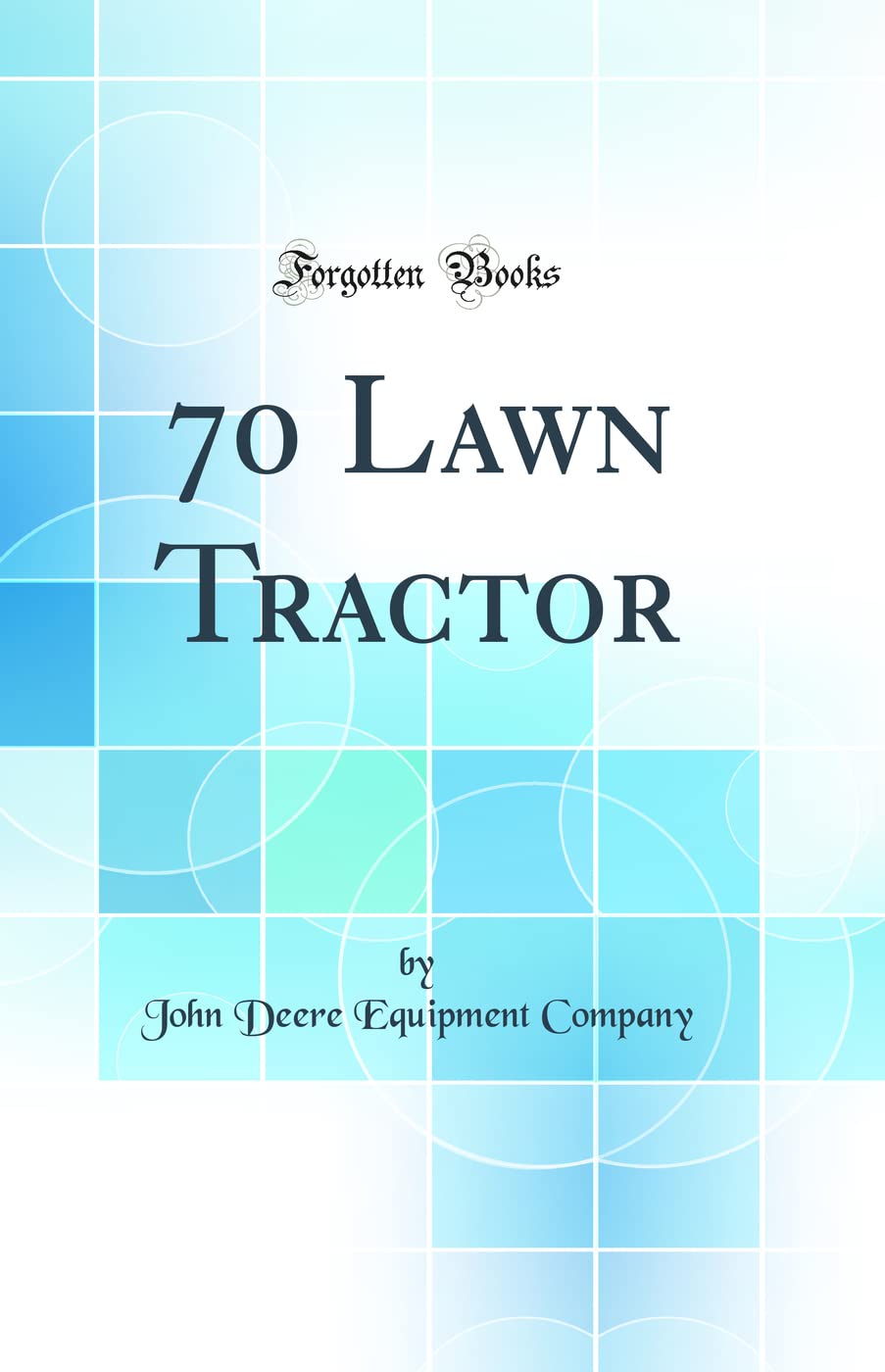 70 Lawn Tractor (Classic Reprint) Business & Technology