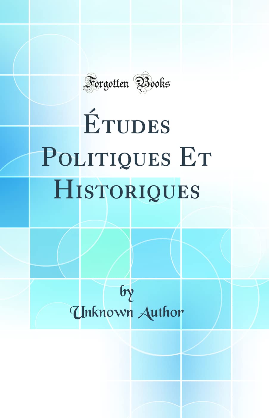 Études Politiques Et Historiques (Classic Reprint) book