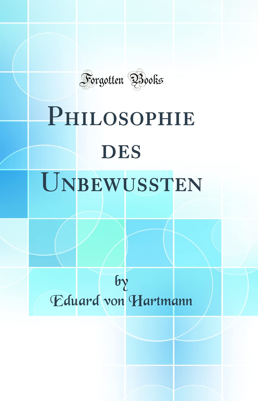 Philosophie des Unbewussten (Classic Reprint) Film, Art & Culture