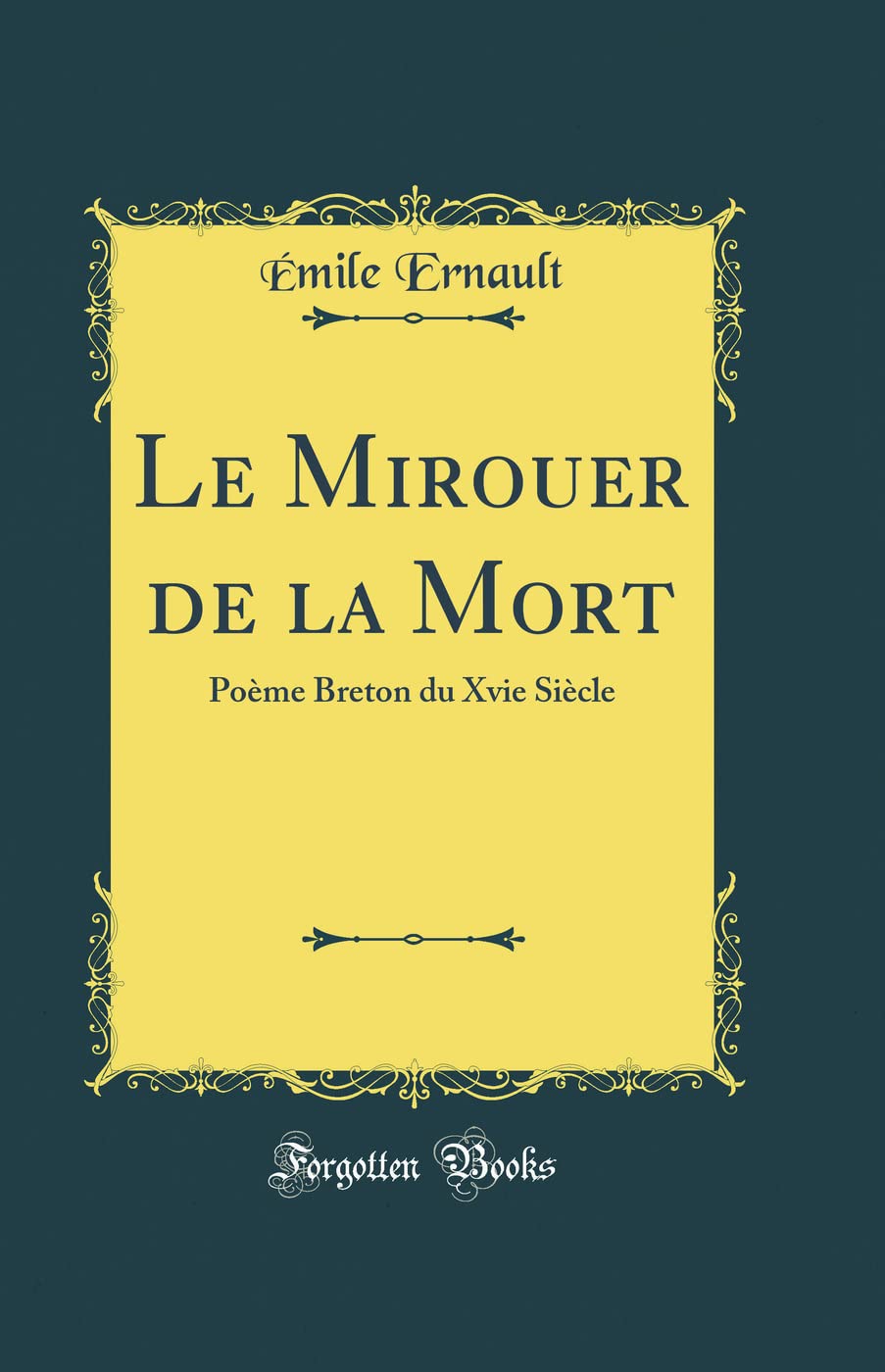 Le Mirouer de la Mort: Poème Breton Du Xvie Siècle (Classic Reprint) book