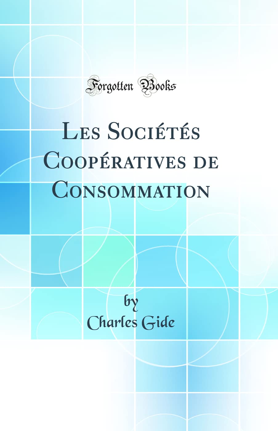 Les Sociétés Coopératives de Consommation (Classic Reprint) book