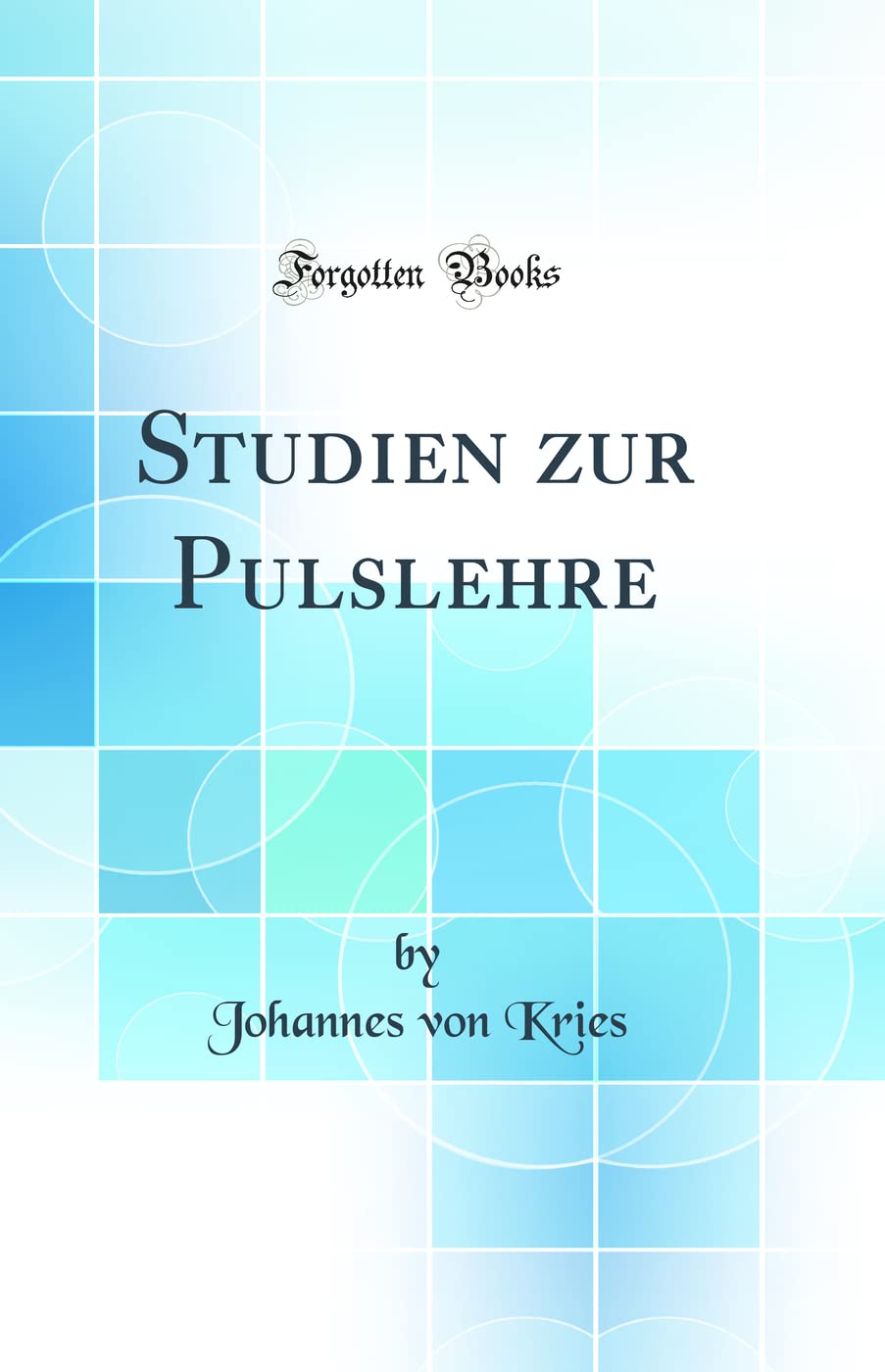 Studien zur Pulslehre (Classic Reprint) Business & Technology