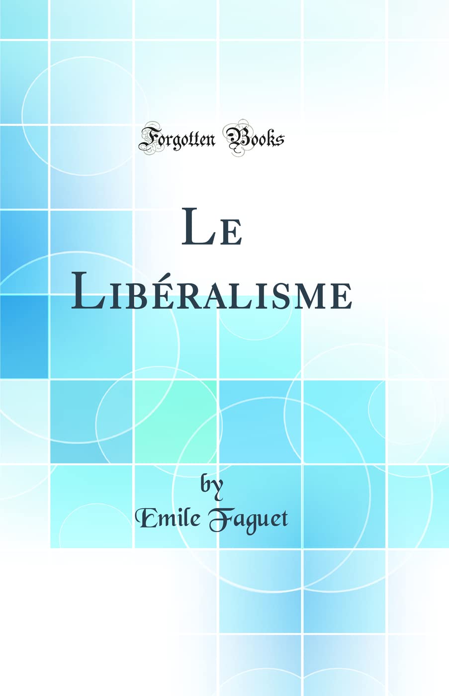 Le Libéralisme (Classic Reprint) book
