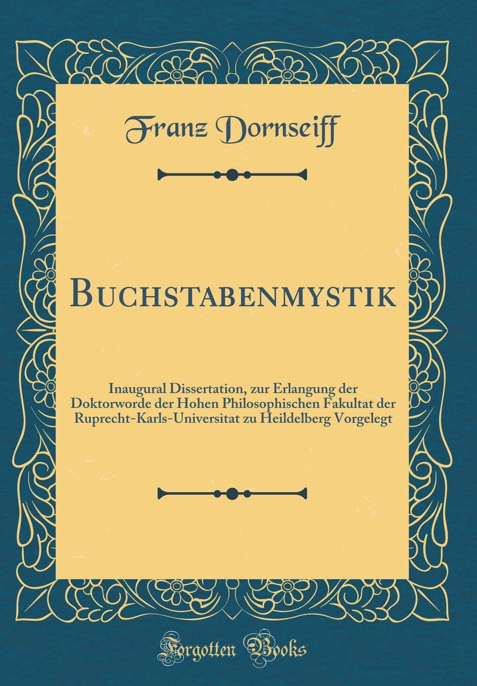 Buchstabenmystik: Inaugural Dissertation, zur Erlangung der Doktorworde der Hohen Philosophischen Fakultat der Ruprecht-Karls-Universitat zu Heildelberg Vorgelegt (Classic Reprint) Books