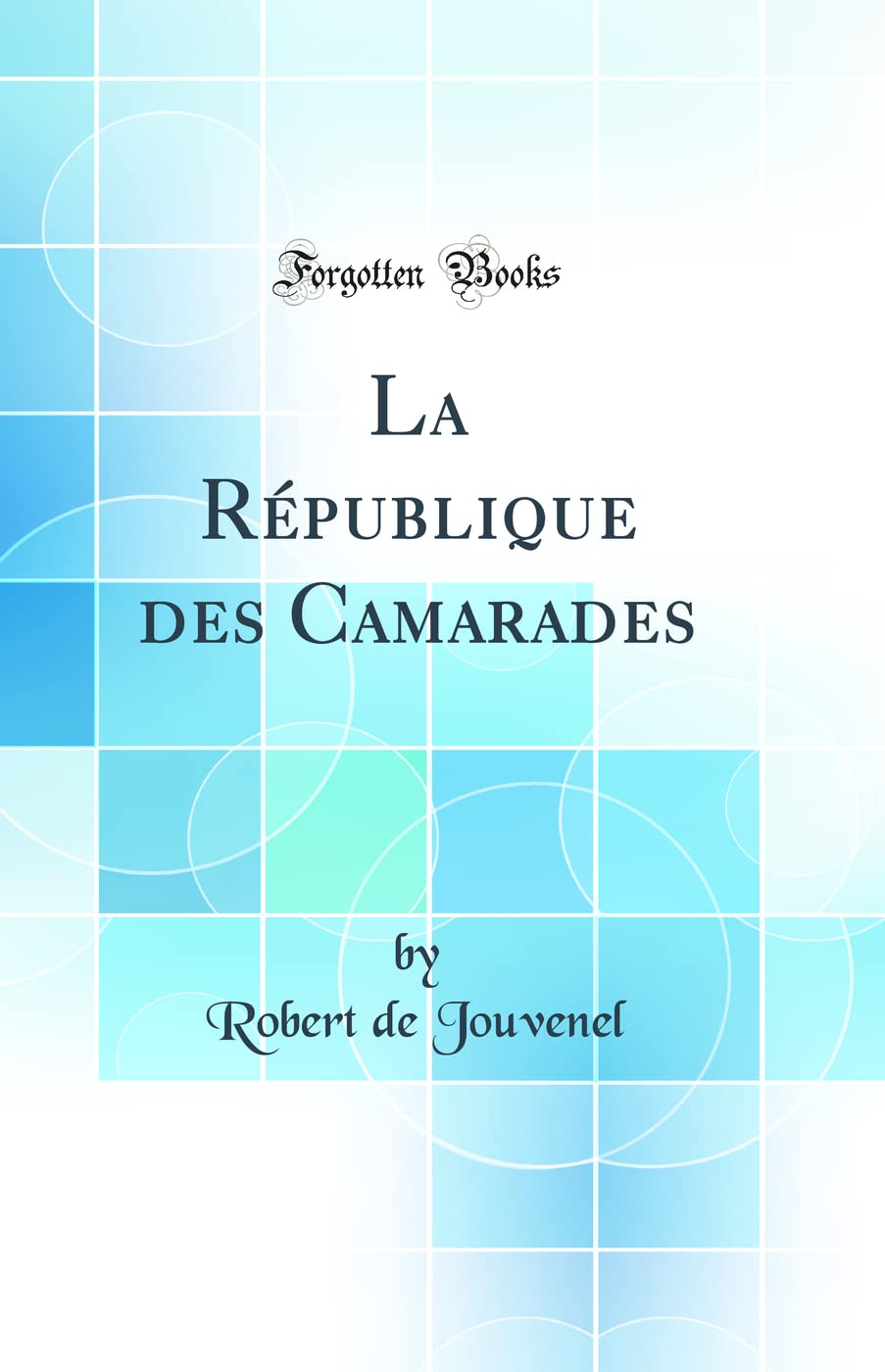 La République des Camarades (Classic Reprint) book