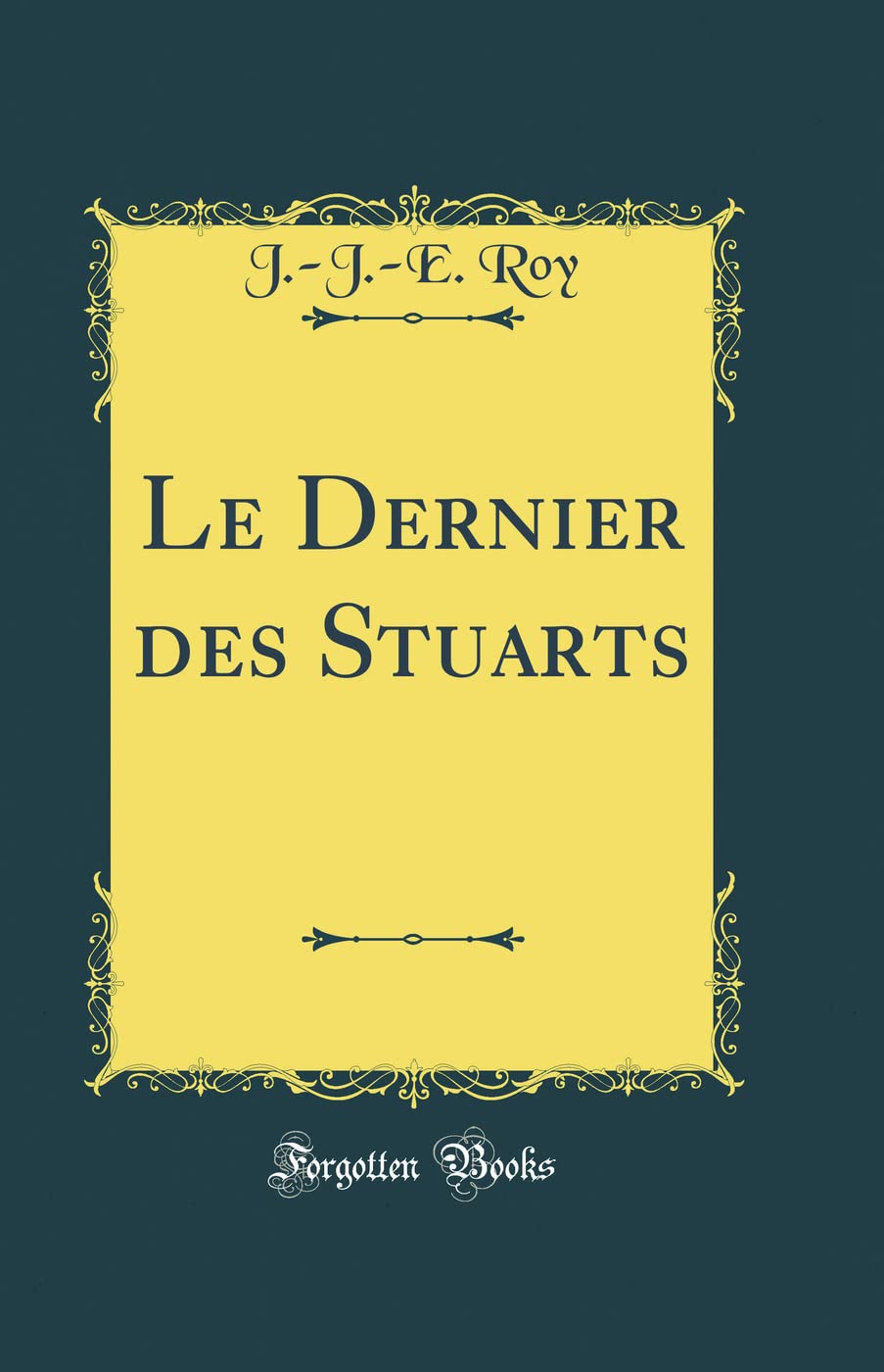 Le Dernier des Stuarts (Classic Reprint) book