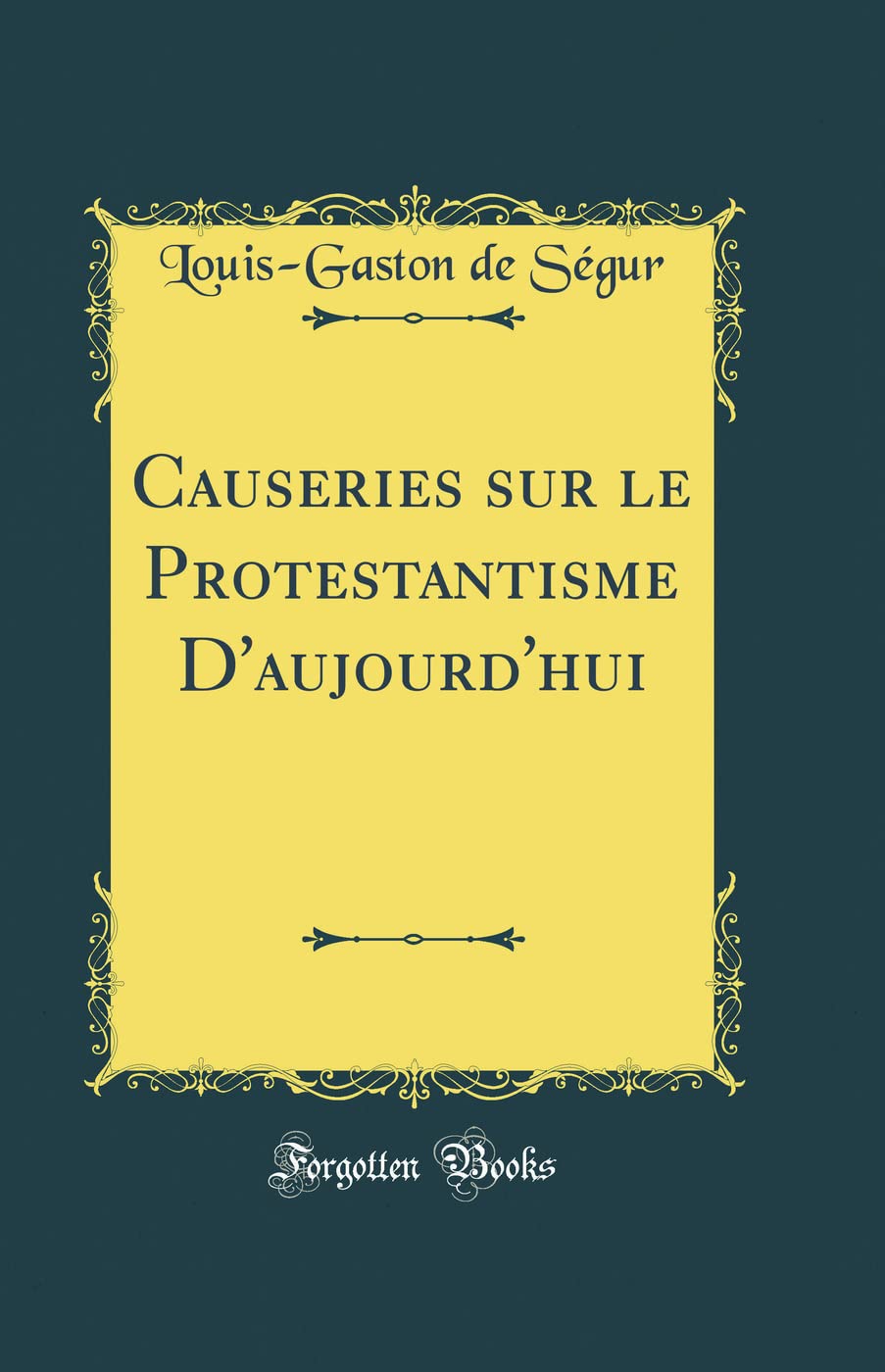 Causeries sur le Protestantisme D'aujourd'hui (Classic Reprint) book