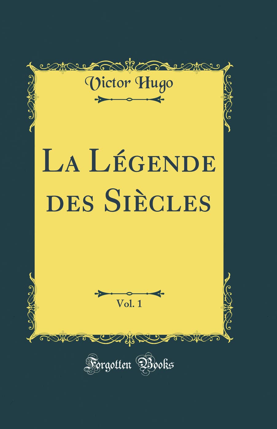 La Légende des Siècles, Vol. 1 (Classic Reprint) book