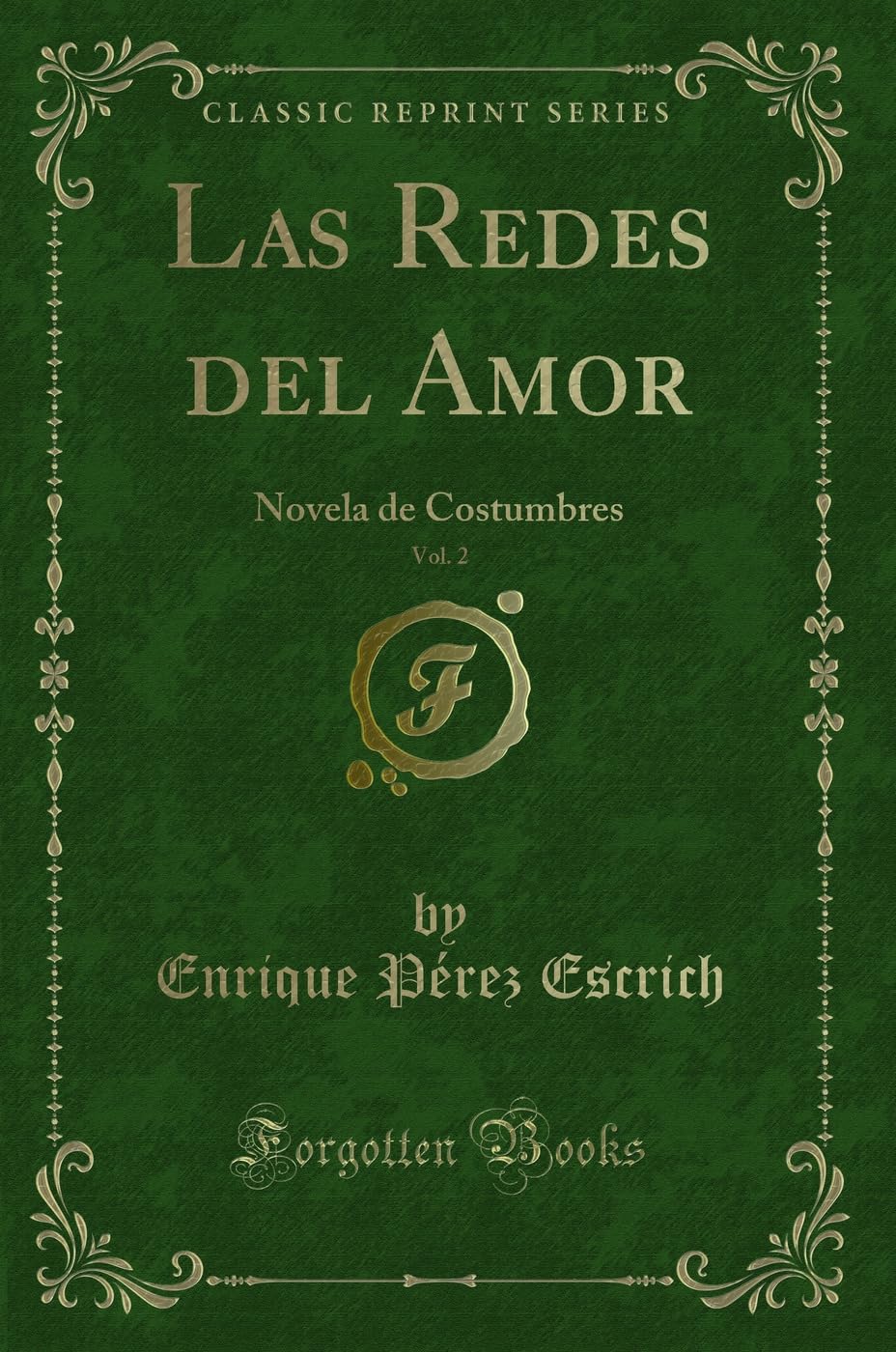 Las Redes del Amor, Vol. 2: Novela de Costumbres (Classic Reprint) Contemporary literature
