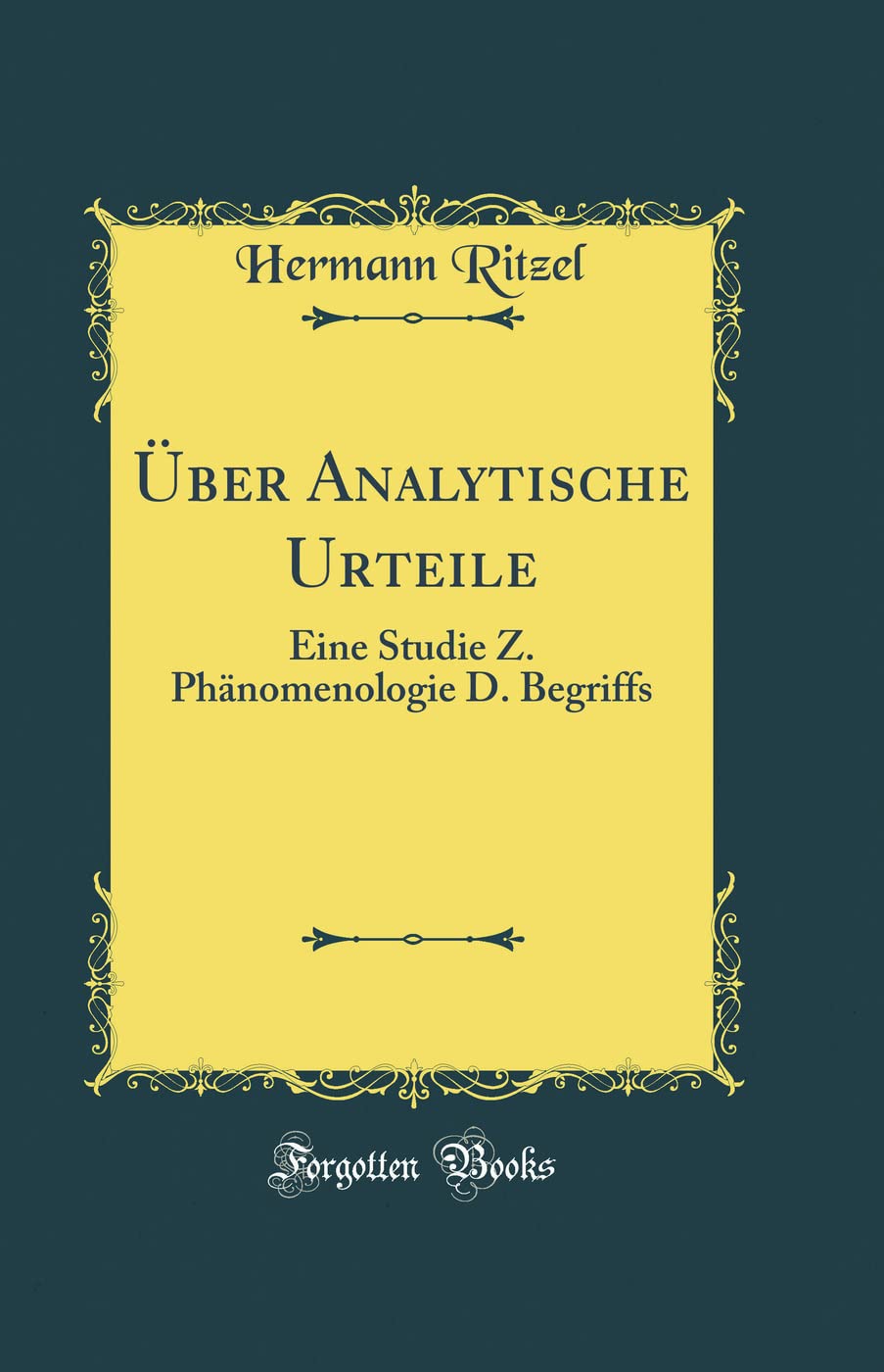 Über Analytische Urteile: Eine Studie Z. Phänomenologie D. Begriffs (Classic Reprint) Philosophy