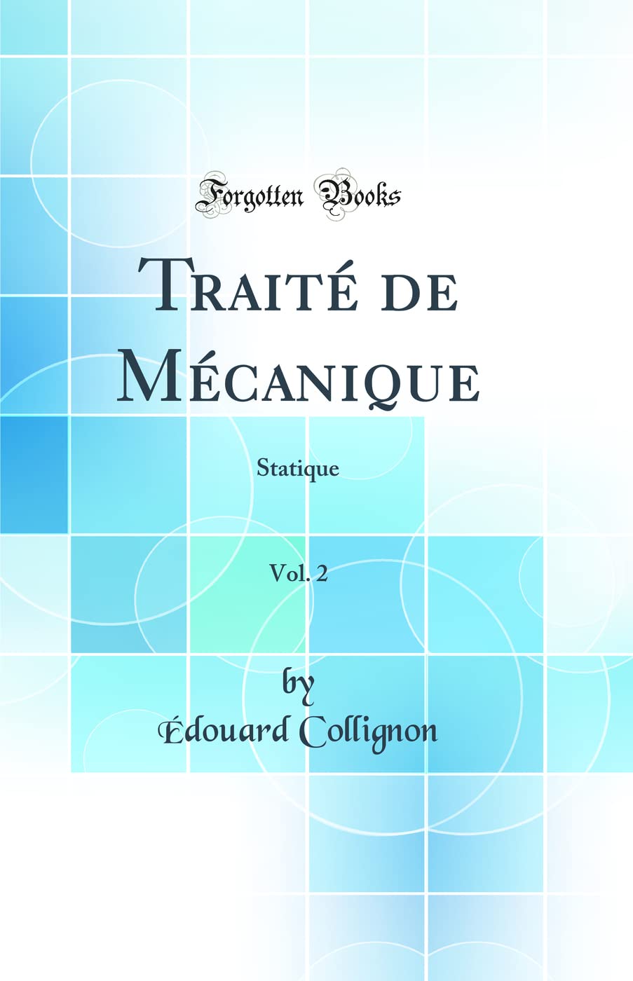 Traité de Mécanique, Vol. 2: Statique (Classic Reprint) Business & Technology
