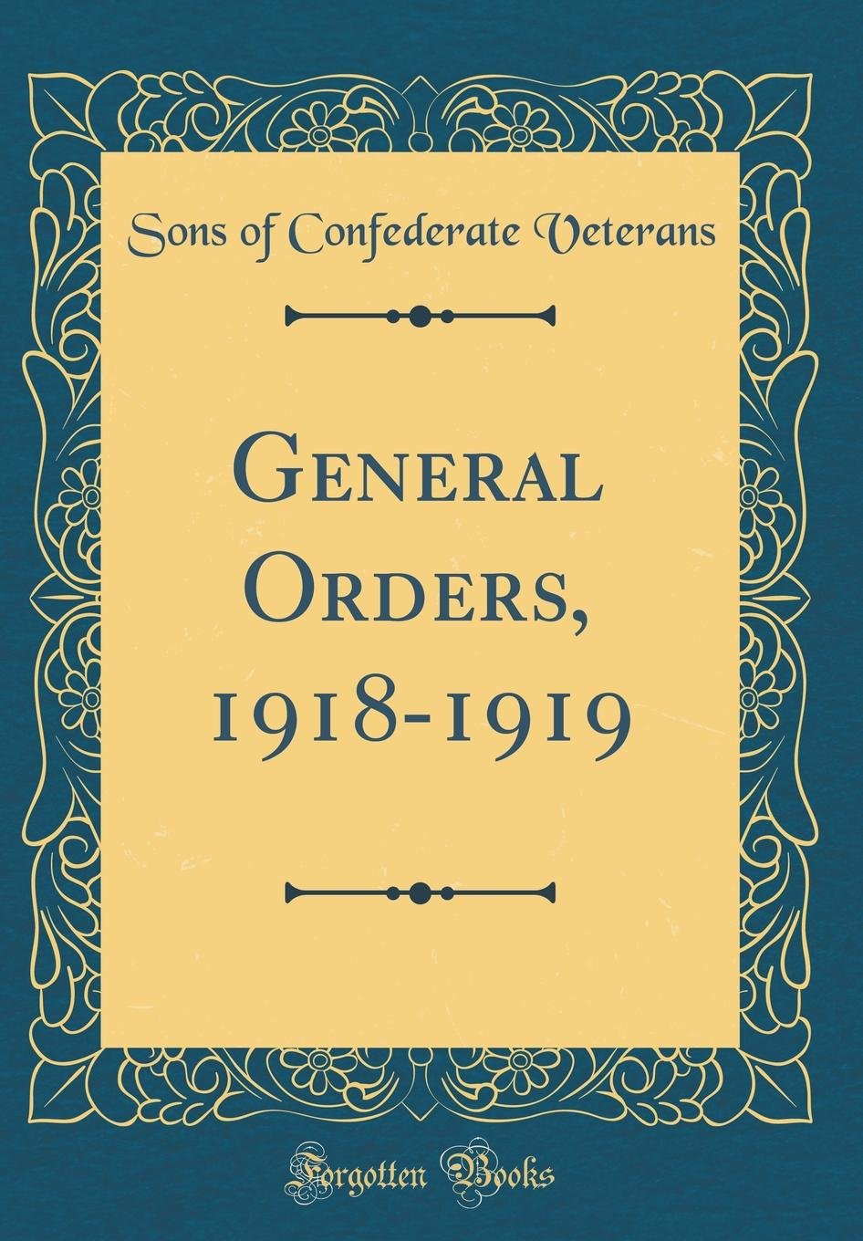 General Orders, 1918-1919 (Classic Reprint) Reference Books