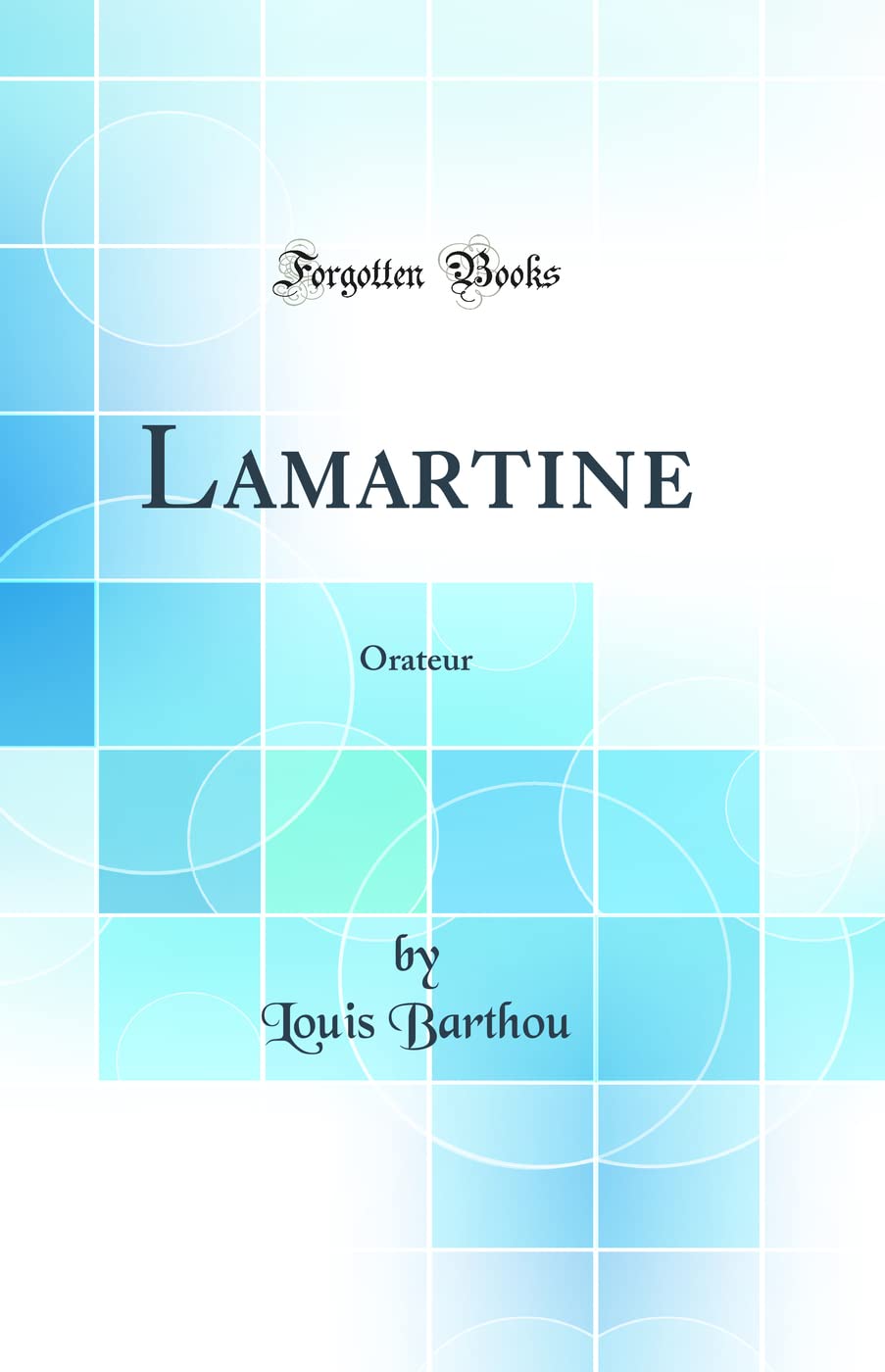 Lamartine: Orateur (Classic Reprint) book
