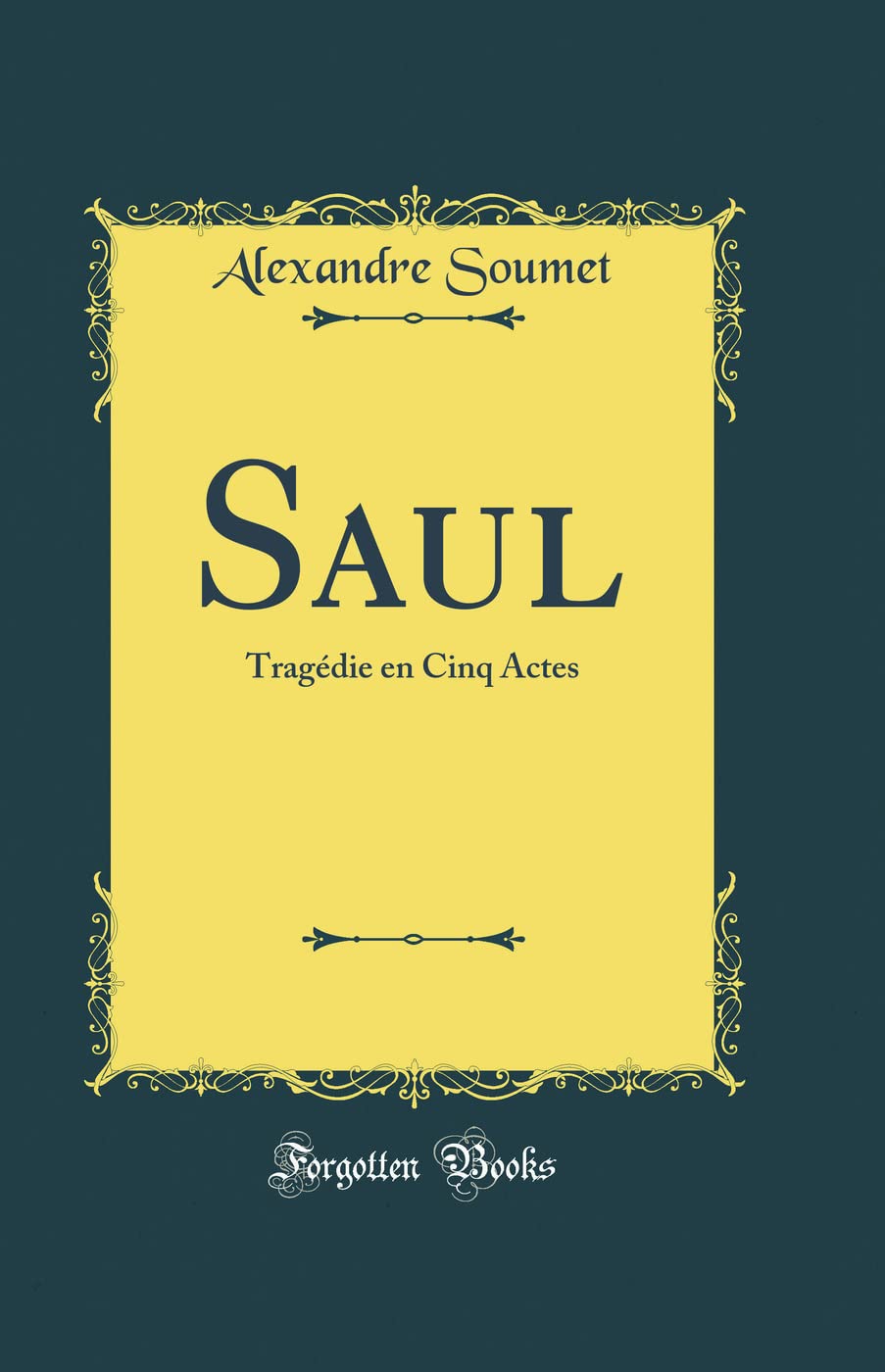 Saul: Tragédie en Cinq Actes (Classic Reprint) book