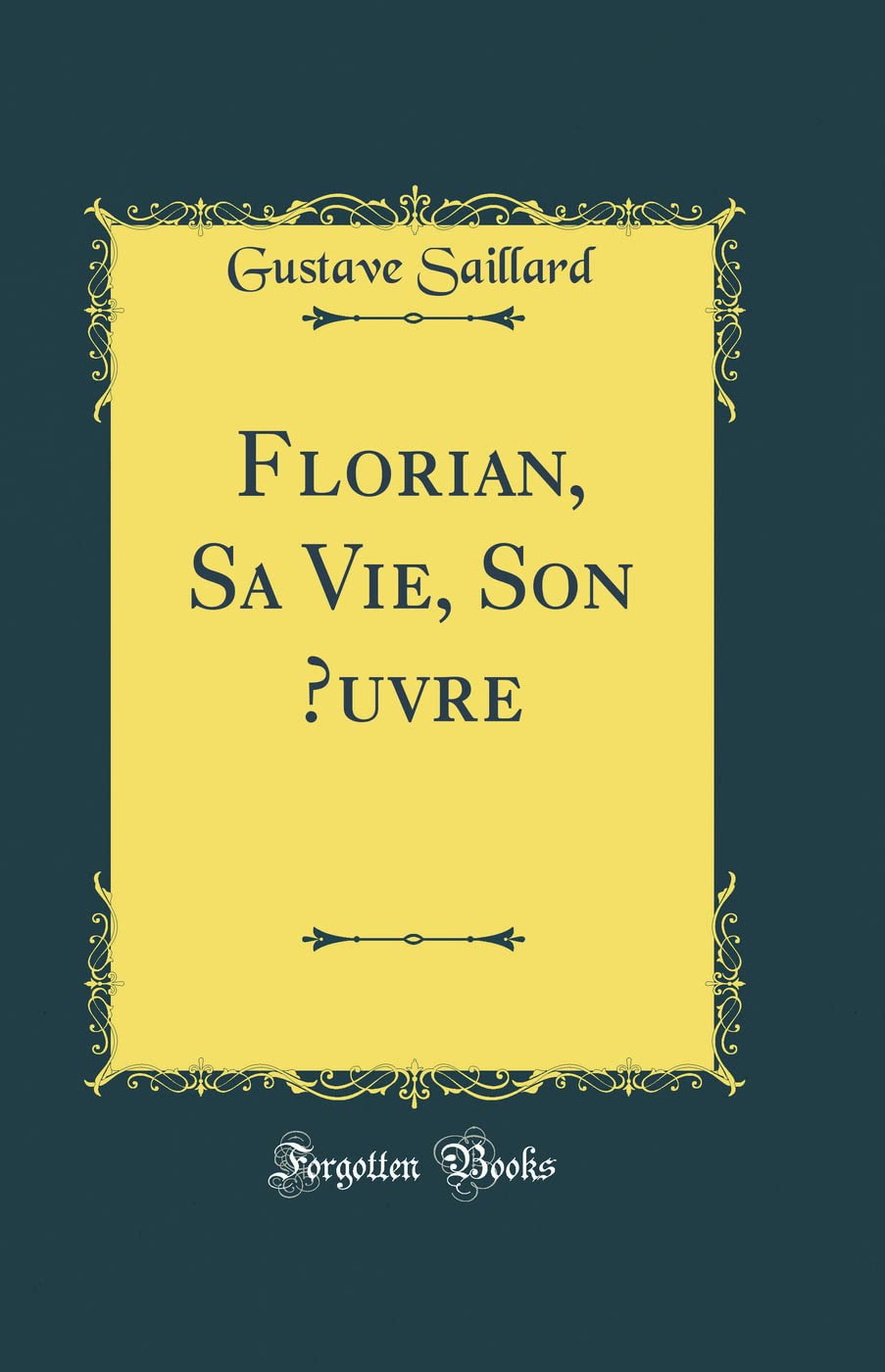 Florian, Sa Vie, Son uvre (Classic Reprint) book