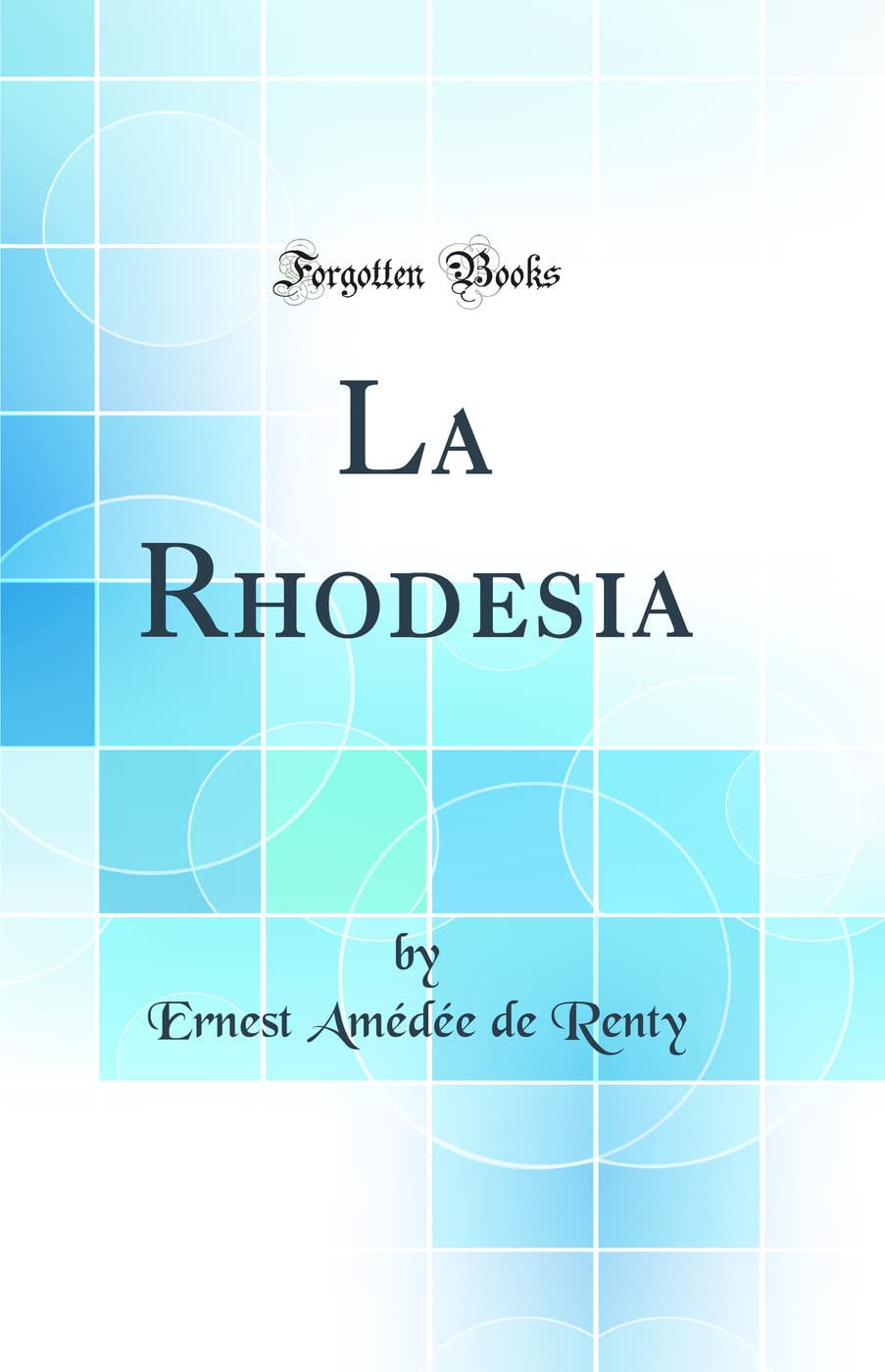 La Rhodesia (Classic Reprint) book