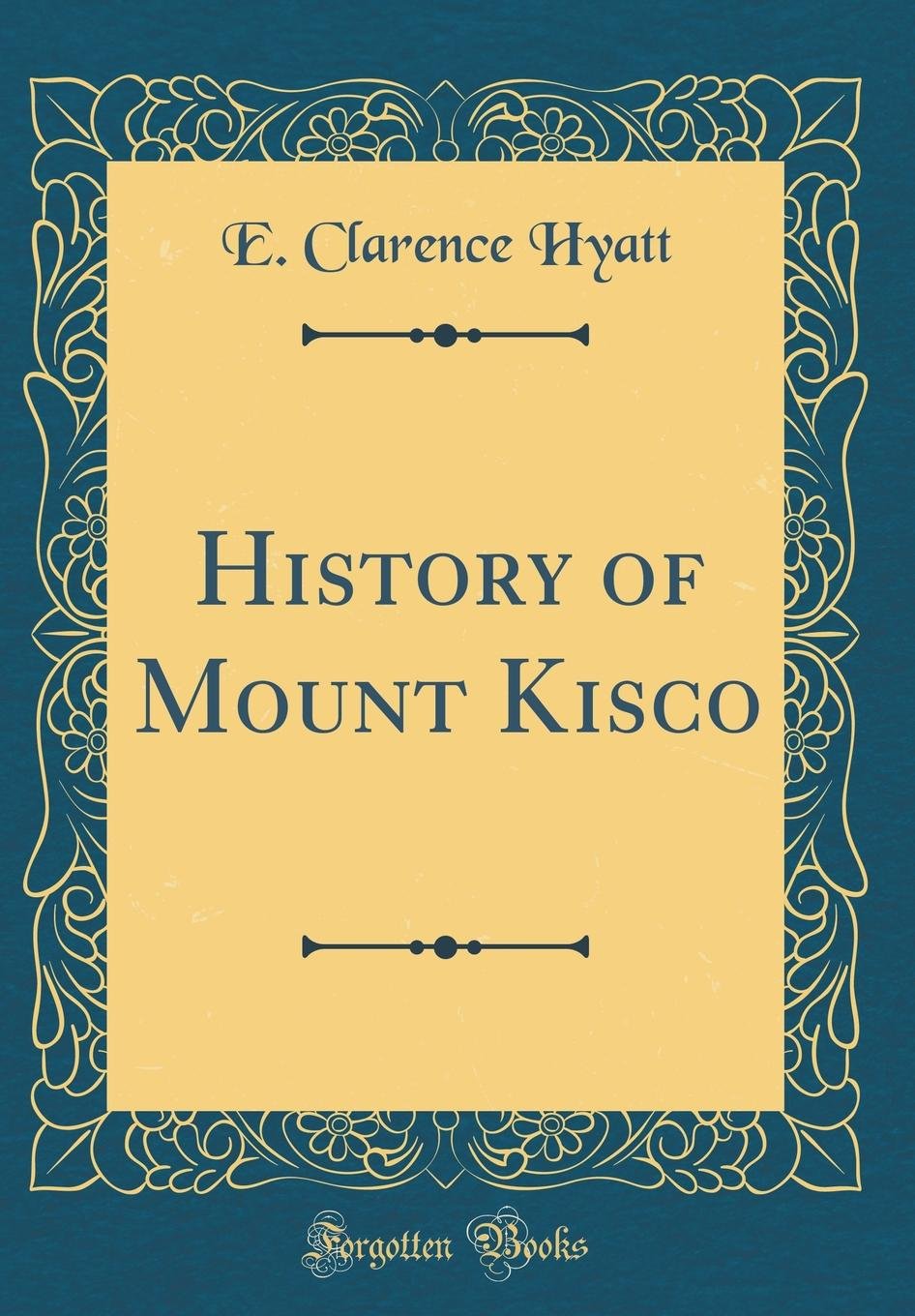 History of Mount Kisco (Classic Reprint) Reference Books