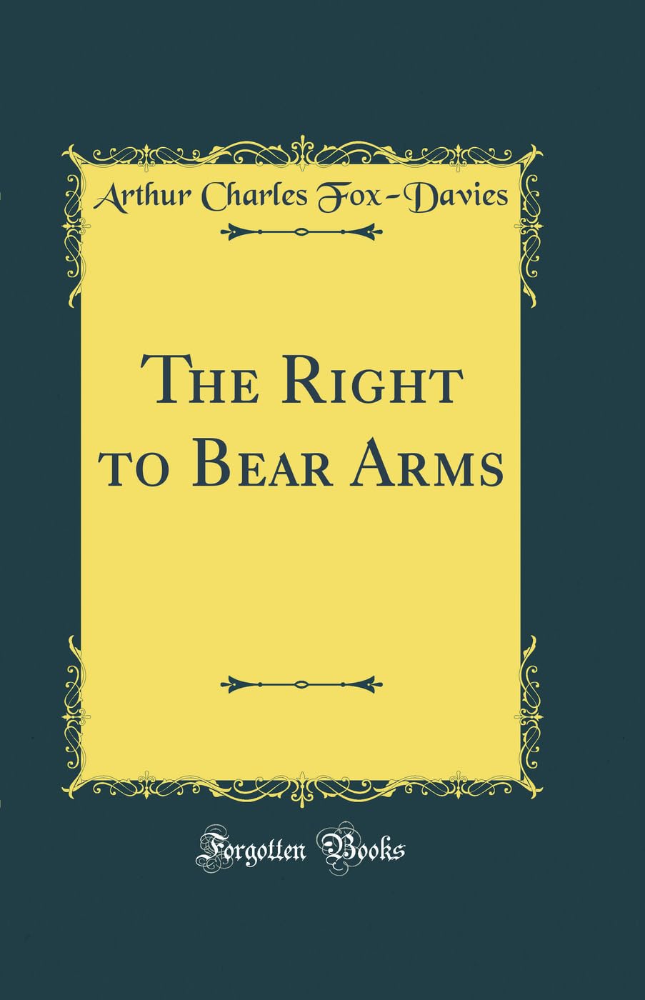 The Right to Bear Arms (Classic Reprint) Film, Art & Culture