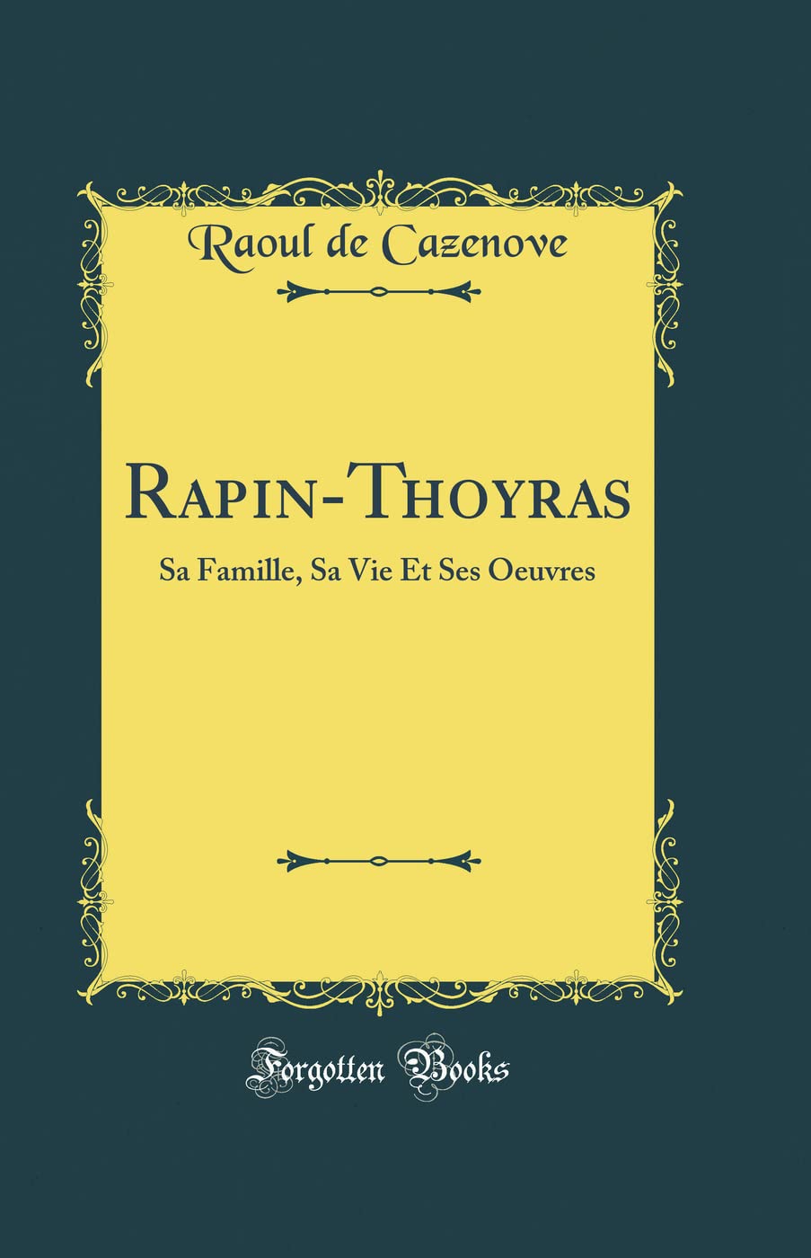 Rapin-Thoyras: Sa Famille, Sa Vie Et Ses Oeuvres (Classic Reprint) book