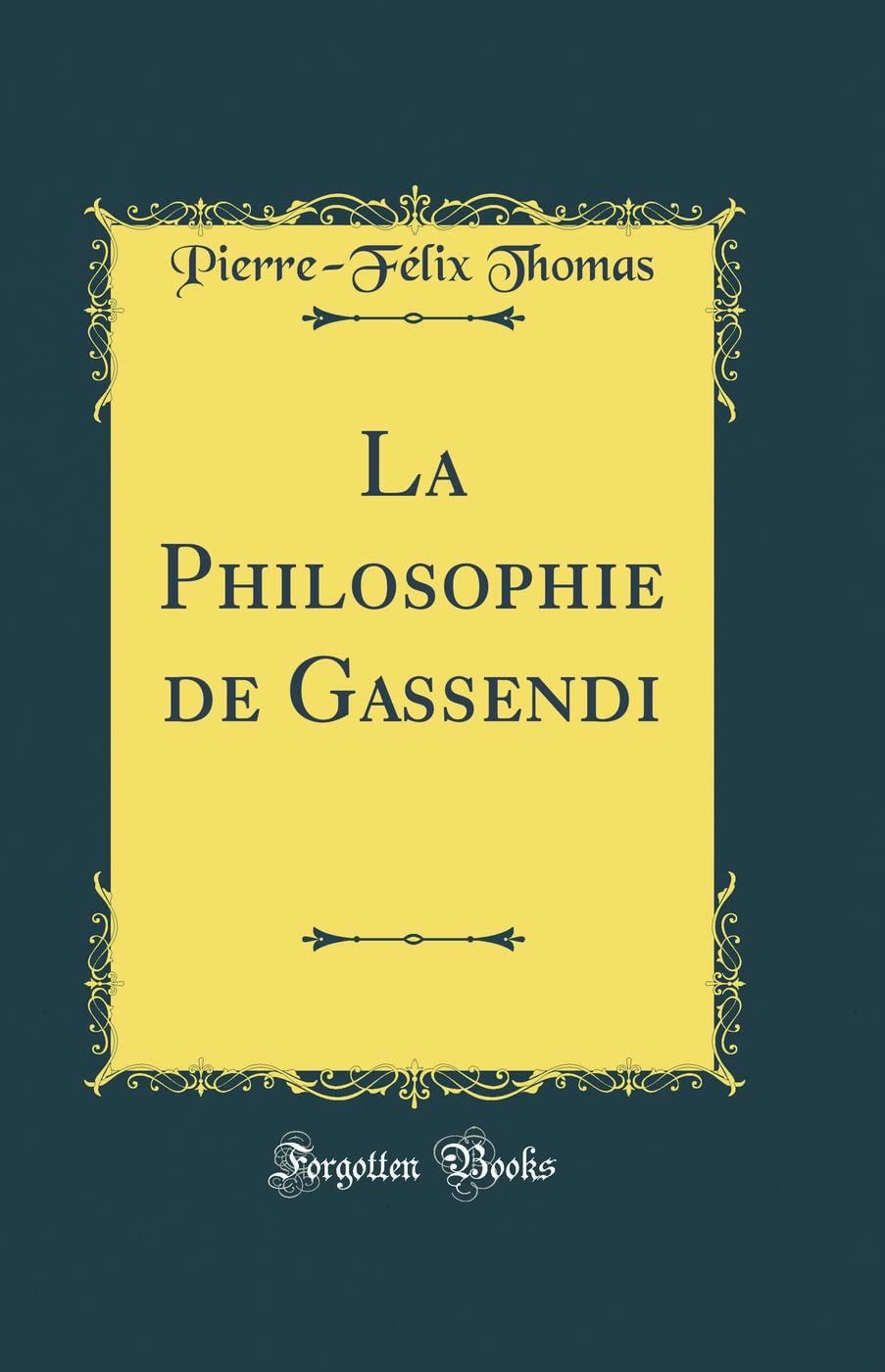 La Philosophie de Gassendi (Classic Reprint) book