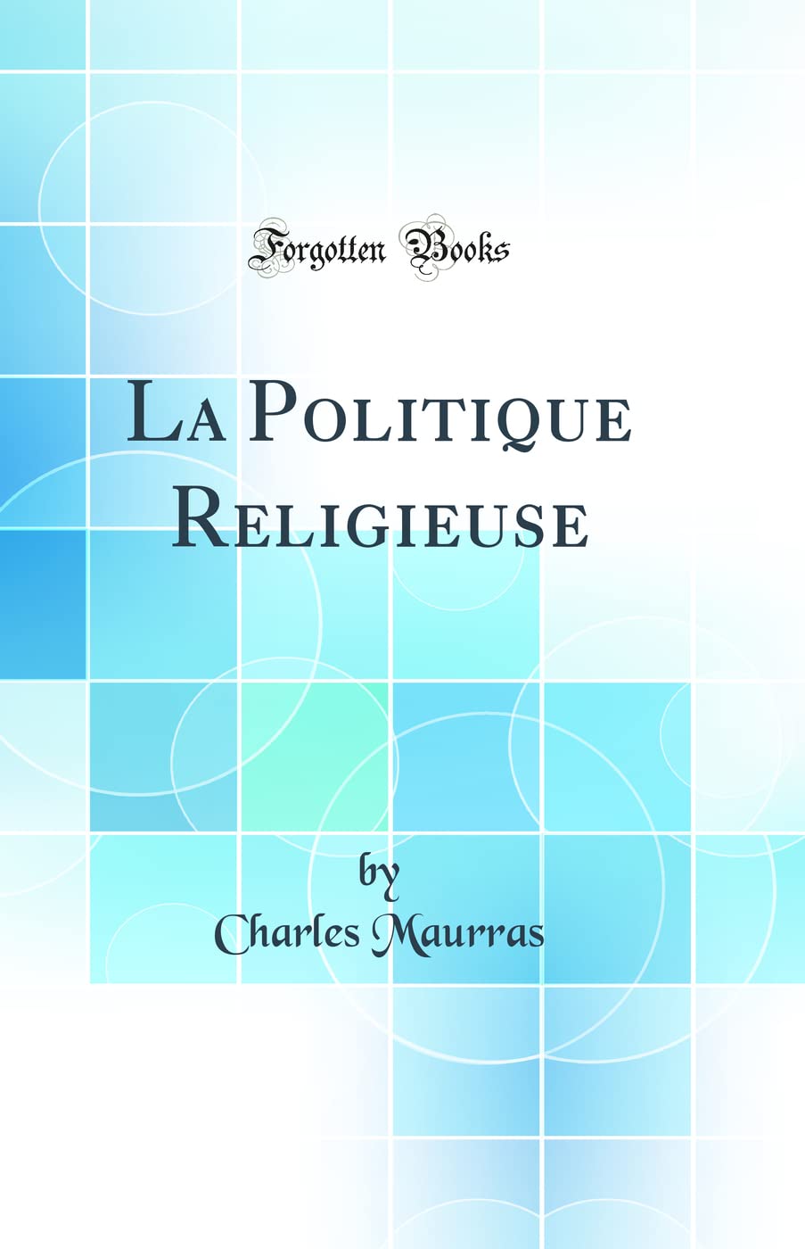 La Politique Religieuse (Classic Reprint) book