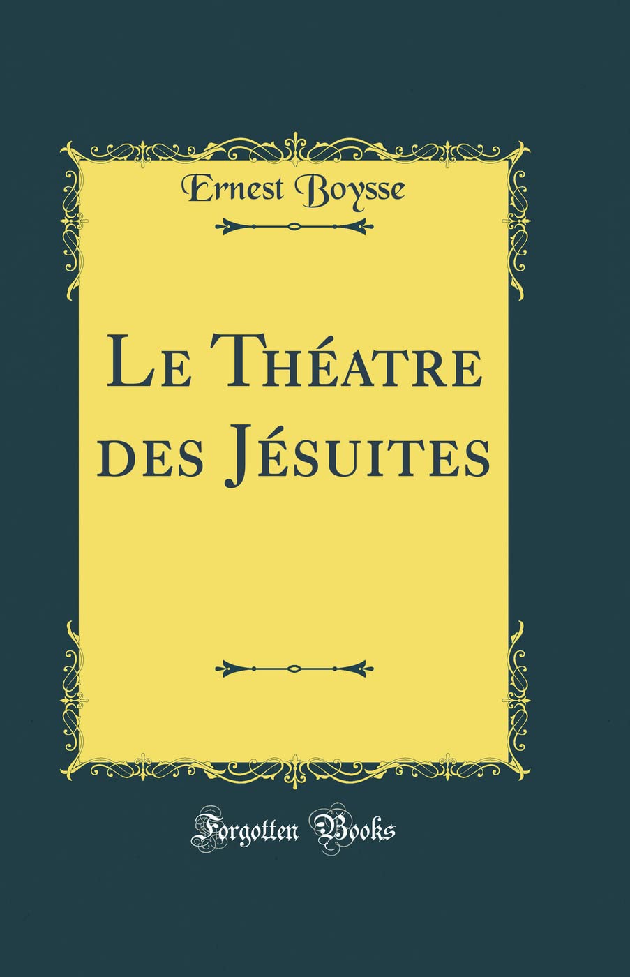 Le Théatre des Jésuites (Classic Reprint) book