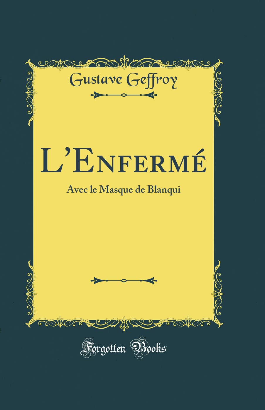 L'Enfermé: Avec le Masque de Blanqui (Classic Reprint) book