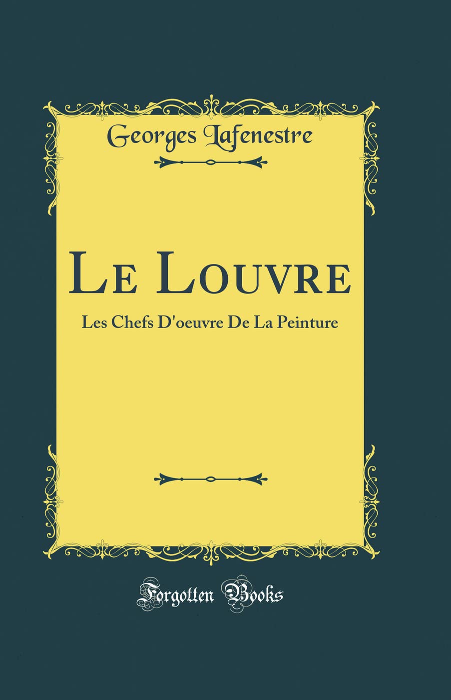 Le Louvre: Les Chefs D'oeuvre De La Peinture (Classic Reprint) Film, Art & Culture