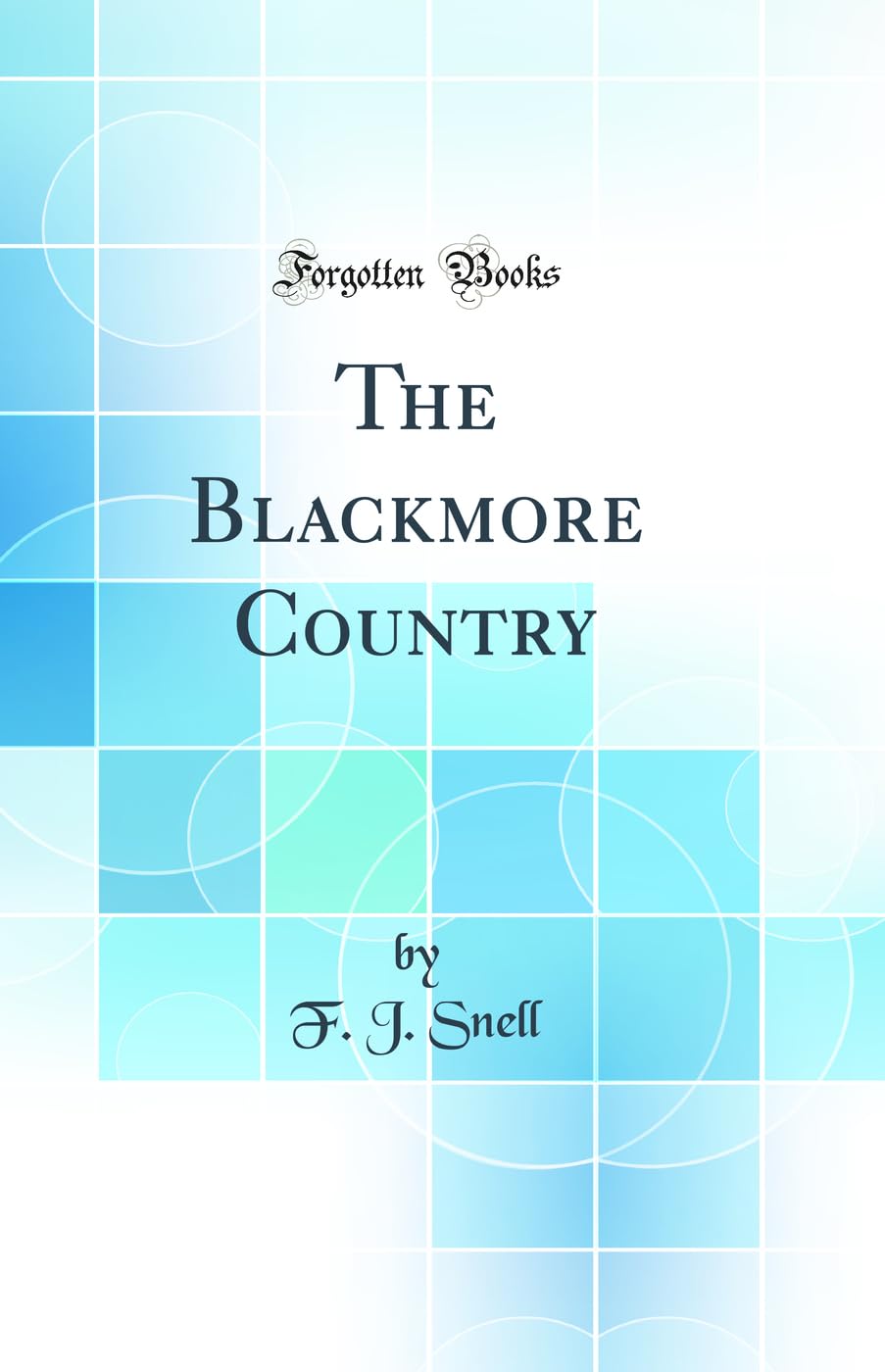 The Blackmore Country (Classic Reprint) Books