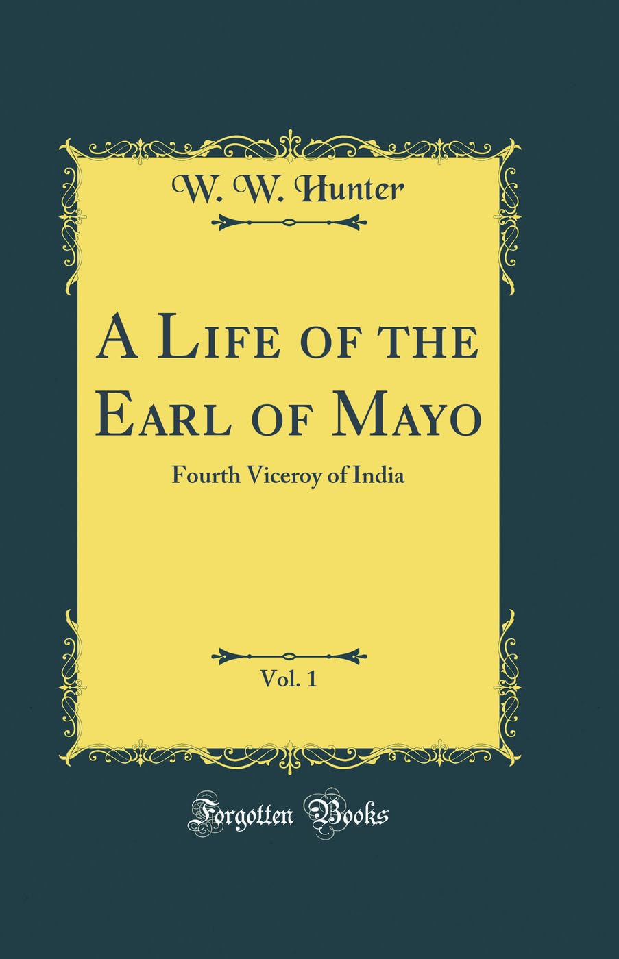 A Life of the Earl of Mayo, Vol. 1: Fourth Viceroy of India (Classic Reprint) Memories