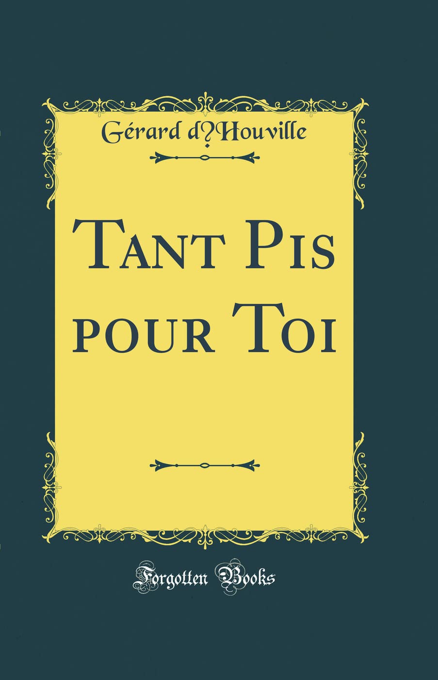 Tant Pis pour Toi (Classic Reprint) book