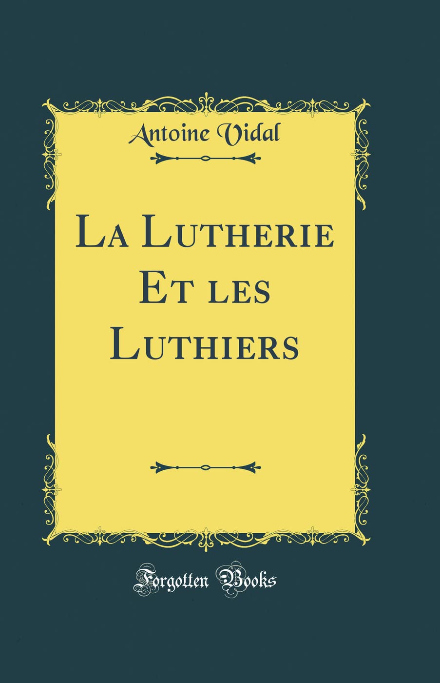 La Lutherie Et Les Luthiers (Classic Reprint) book