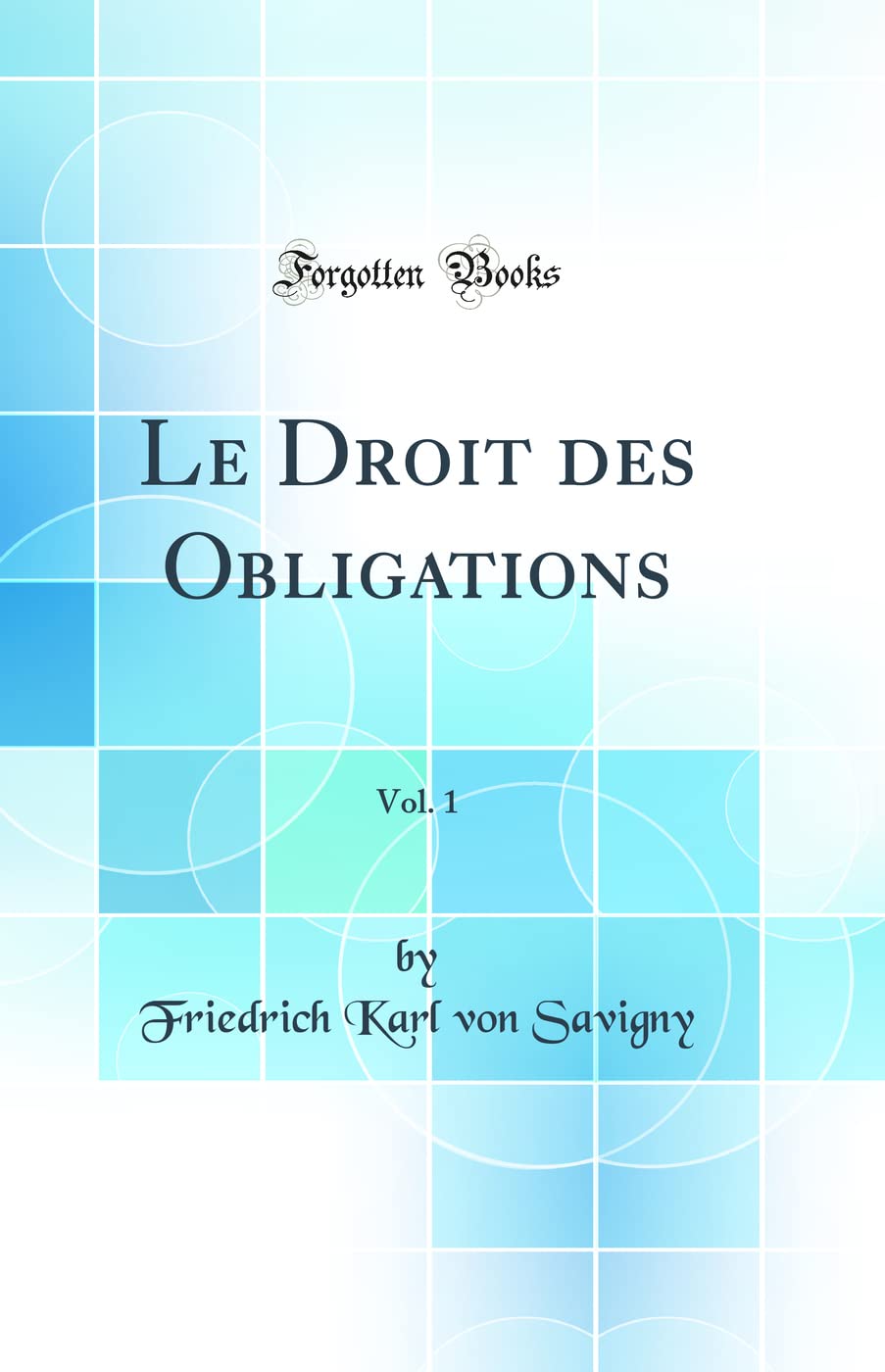 Le Droit Des Obligations, Vol. 1 (Classic Reprint) book