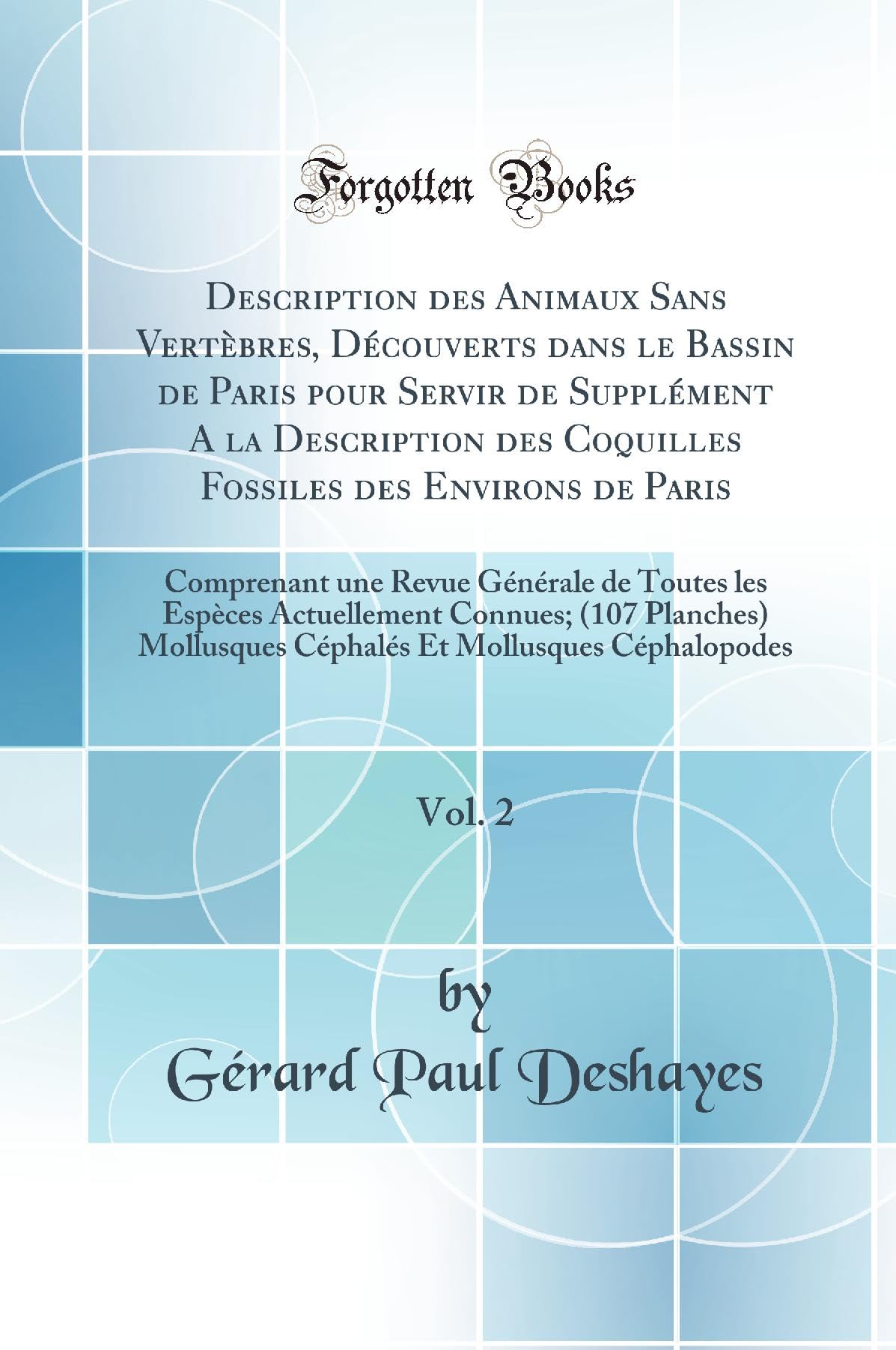 Description des Animaux Sans Vertèbres, Découverts dans le Bassin de Paris pour Servir de Supplément A la Description des Coquilles Fossiles des ... les Espèces Actuellement Connues; (107 Plan book