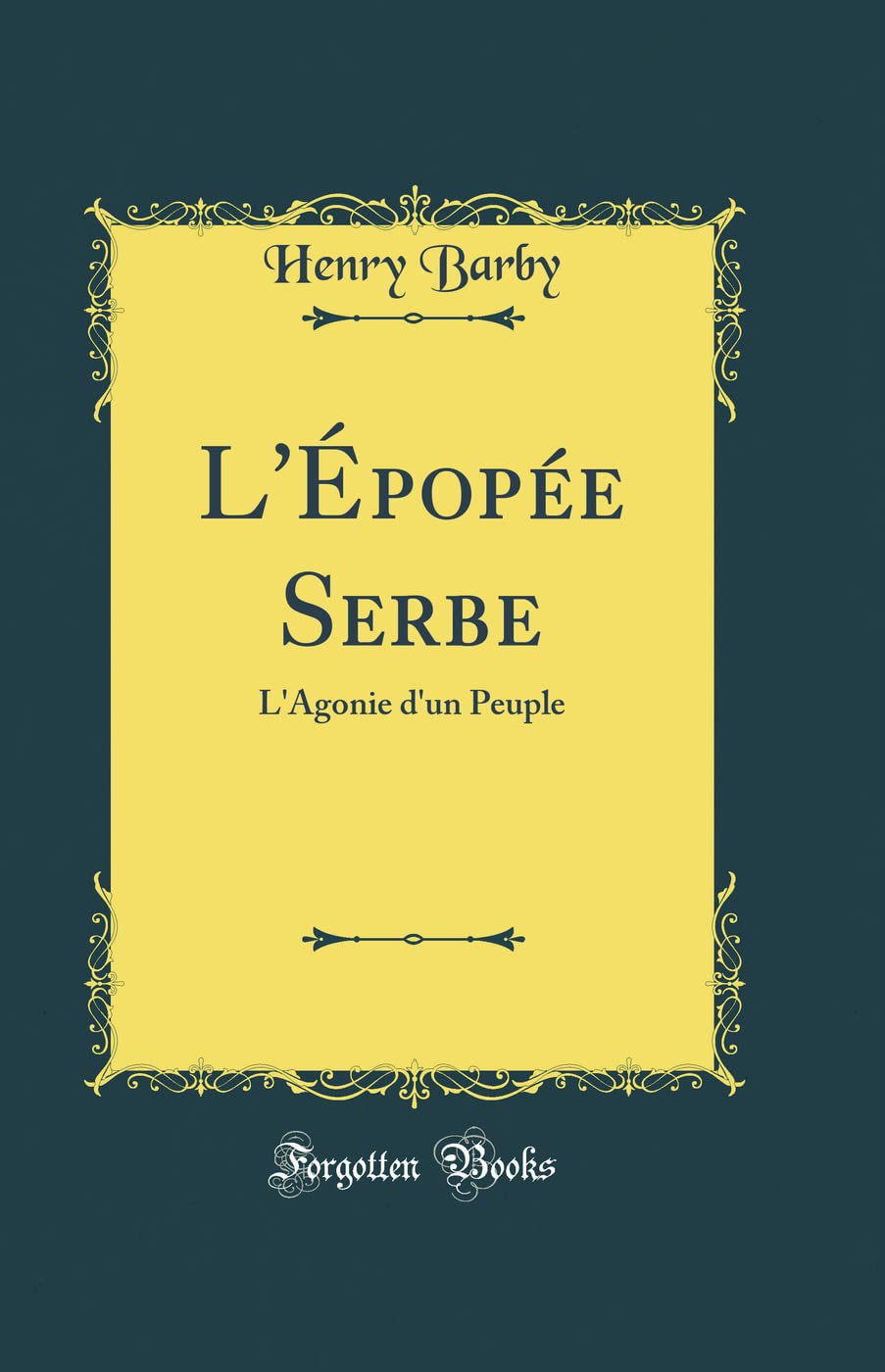 L'Épopée Serbe: L'Agonie d'Un Peuple (Classic Reprint) book