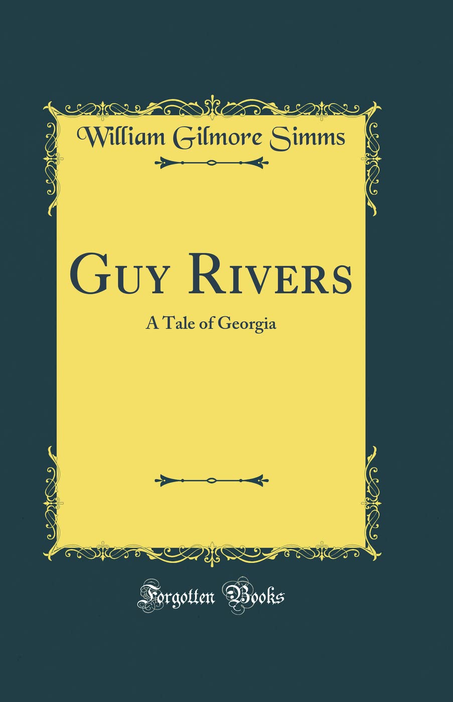 Guy Rivers: A Tale of Georgia (Classic Reprint) Contemporary literature