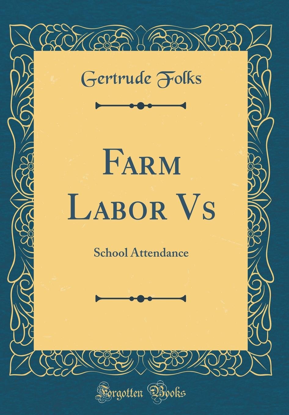 Farm Labor Vs: School Attendance (Classic Reprint) Business, Finance & Career