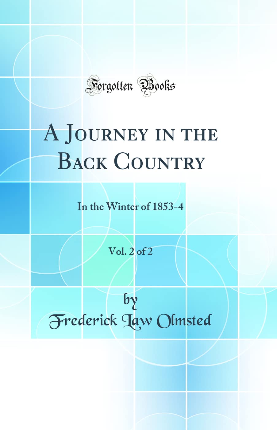 A Journey in the Back Country, Vol. 2 of 2: In the Winter of 1853-4 (Classic Reprint) Politics & History
