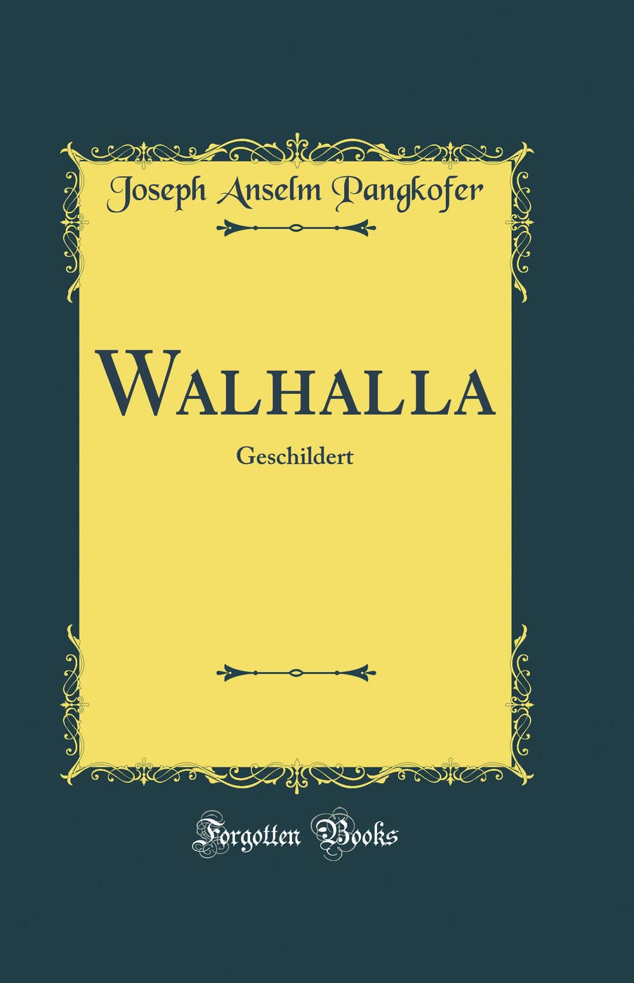 Walhalla: Geschildert (Classic Reprint) Film, Art & Culture