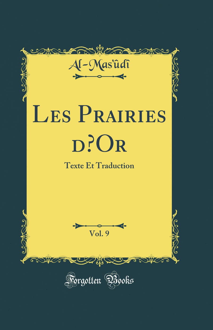 Les Prairies dOr, Vol. 9: Texte Et Traduction (Classic Reprint) book