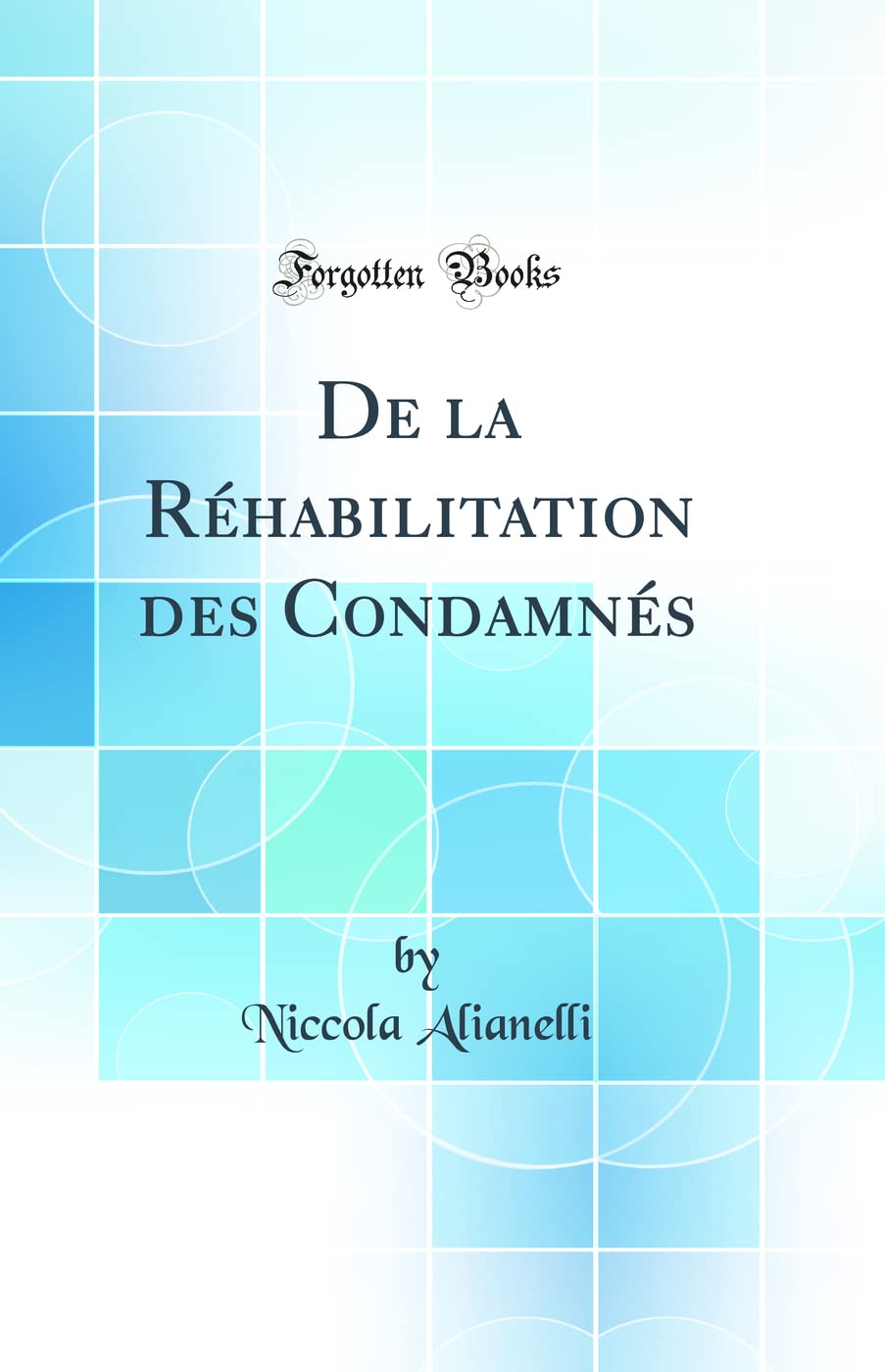 De la Réhabilitation des Condamnés (Classic Reprint) book