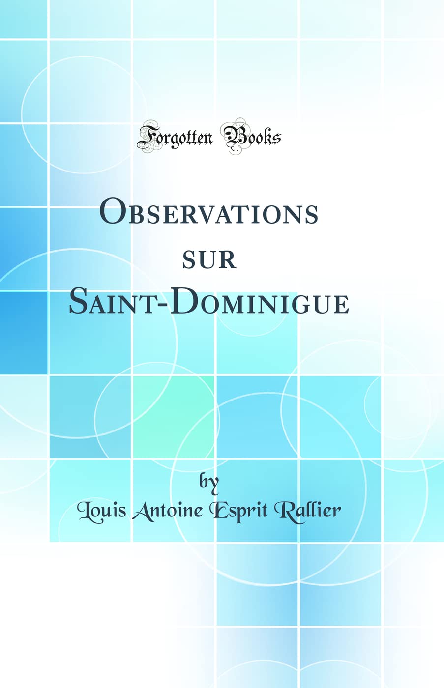 Observations sur Saint-Dominigue (Classic Reprint) book