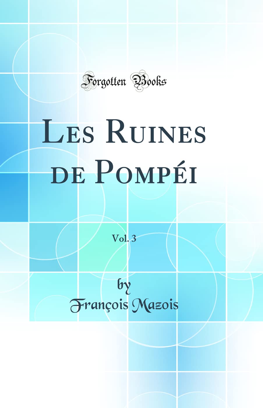 Les Ruines de Pompéi, Vol. 3 (Classic Reprint) book