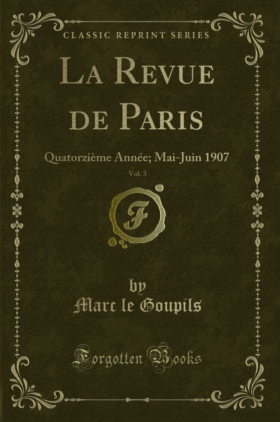 La Revue de Paris, Vol. 3: Quatorzième Année; Mai-Juin 1907 (Classic Reprint) book