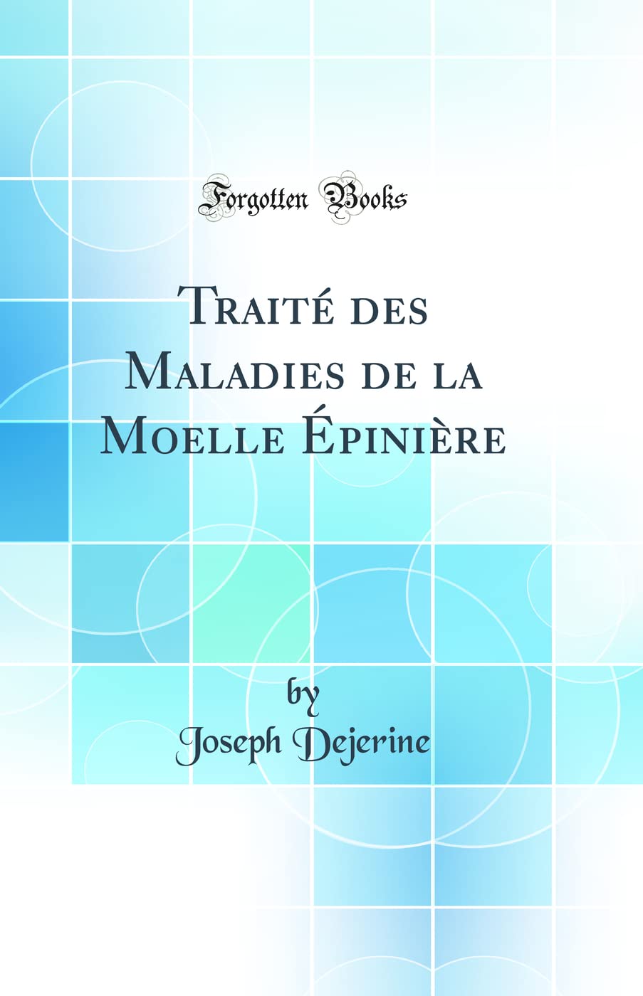 Traité des Maladies de la Moelle Épinière (Classic Reprint) book
