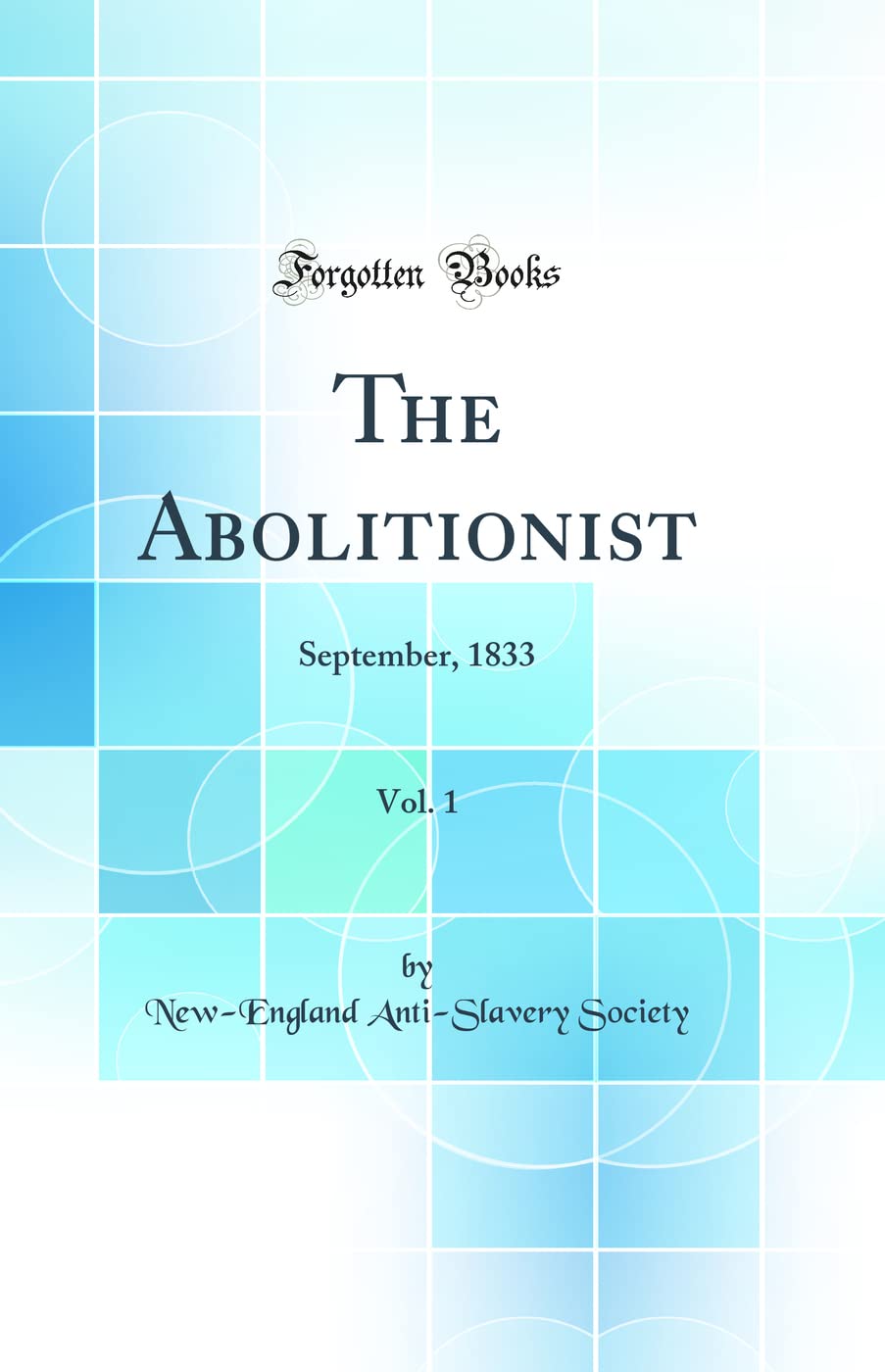 The Abolitionist, Vol. 1: September, 1833 (Classic Reprint) Reference Books