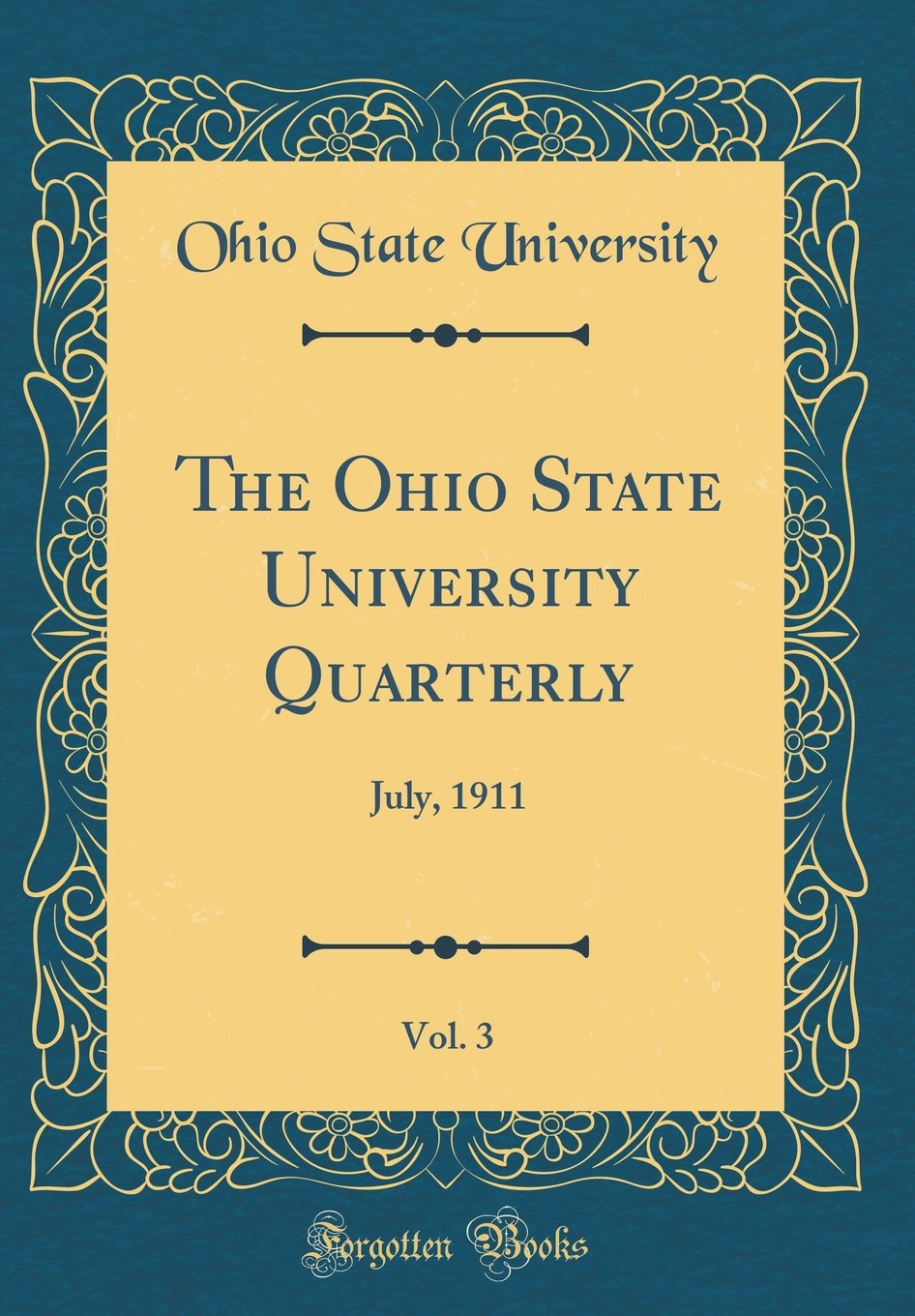 The Ohio State University Quarterly, Vol. 3: July, 1911 (Classic Reprint) Reference Books